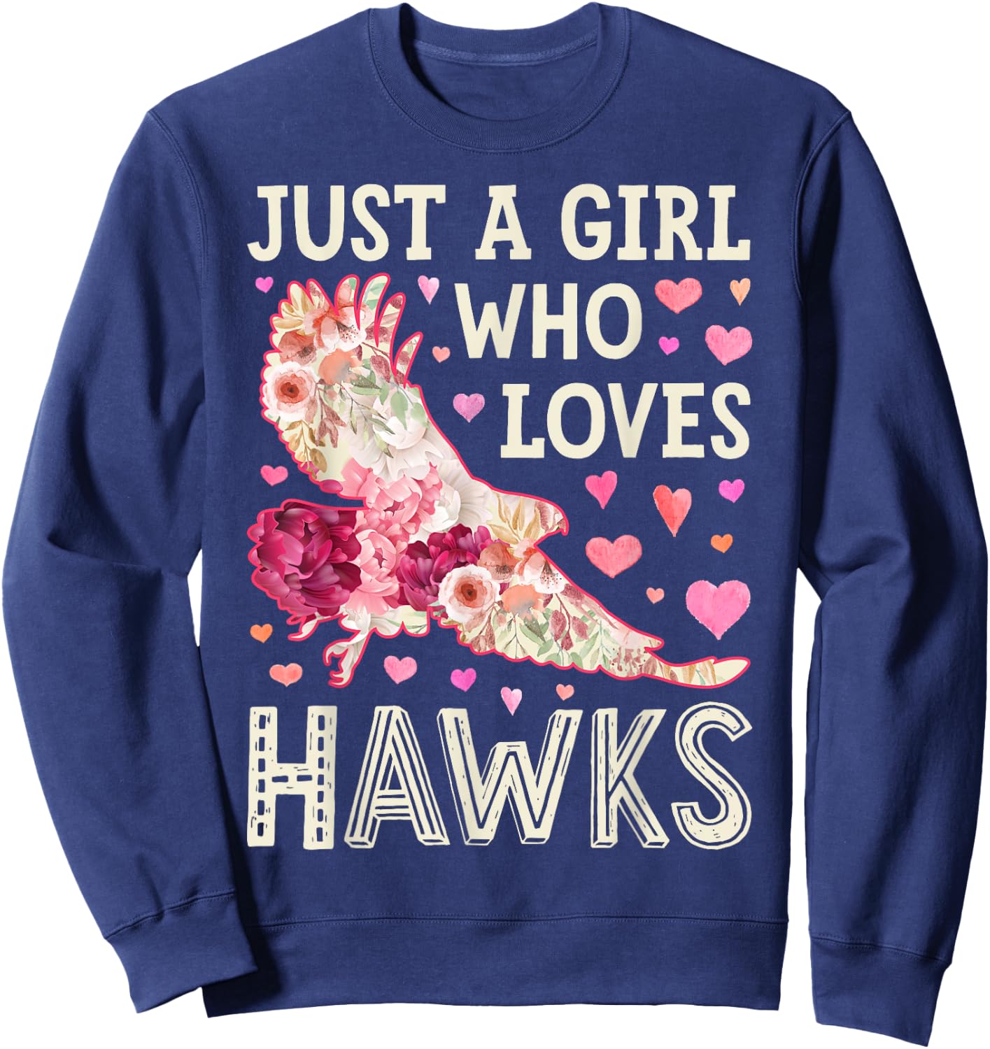 Hawk Just A Girl Who Loves Hawks Flowers Women Bird Floral Sweatshirt - Sweatshirt | Navy