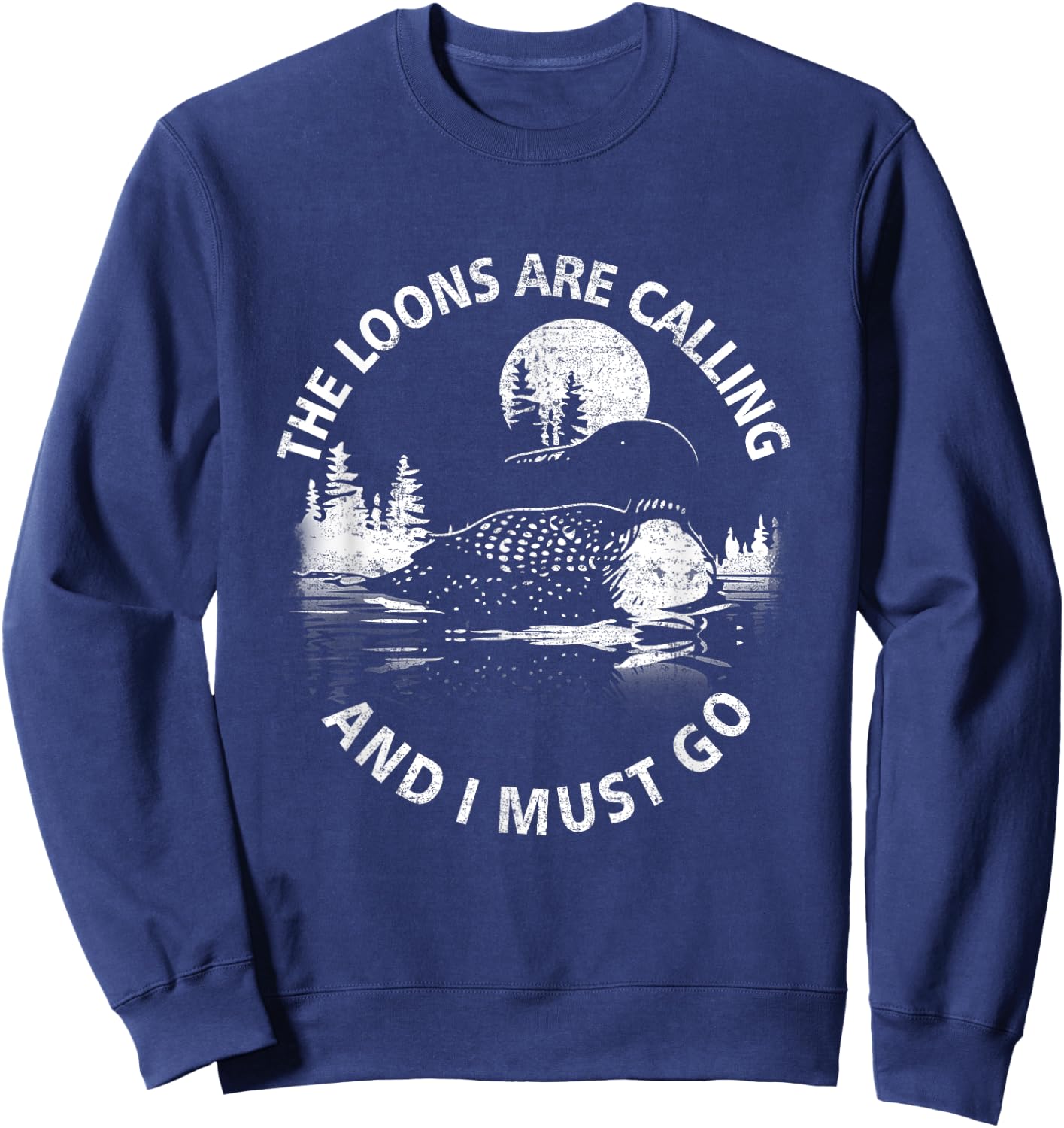 Common Loon The Loons are Calling and I Must Go Animal Lover Sweatshirt - Sweatshirt | Navy