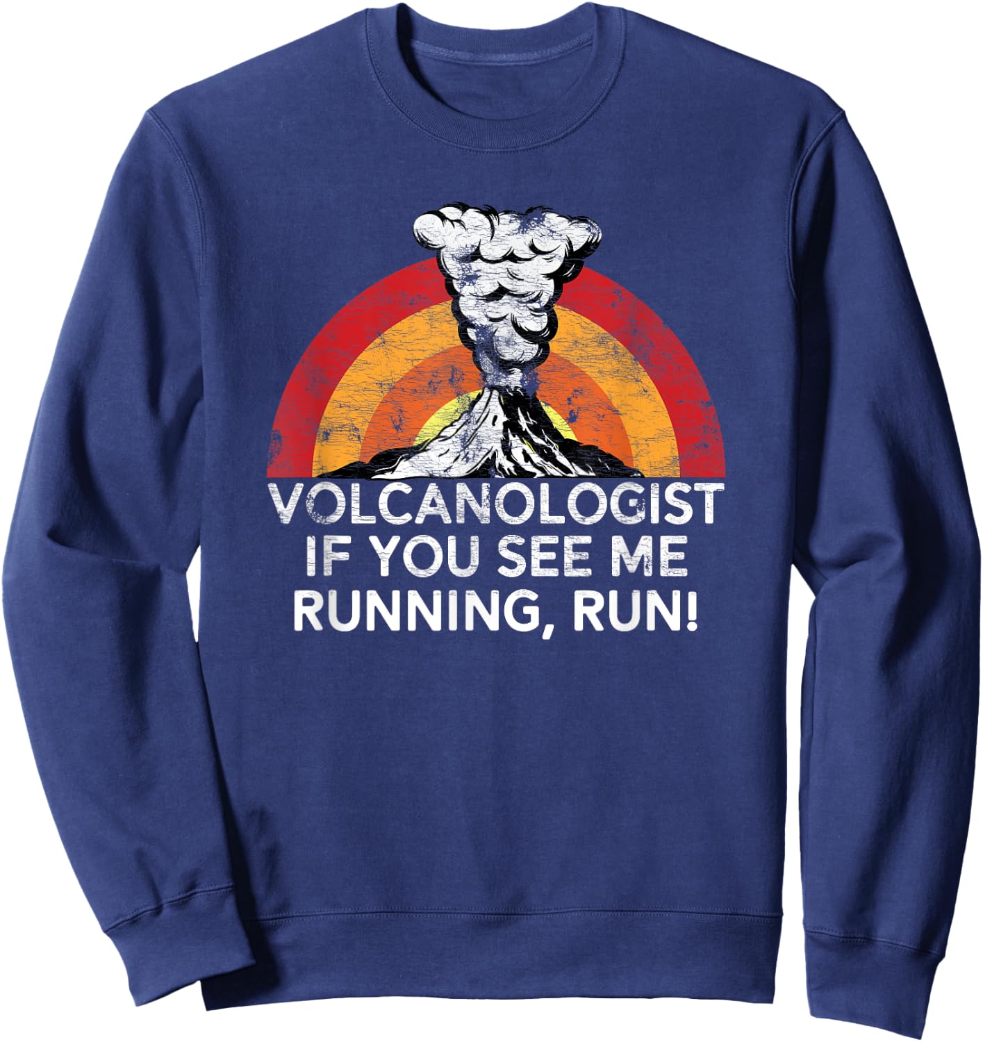 Funny Volcanologist Shirt If You See Me Running Run Volcano Sweatshirt - Sweatshirt | Navy