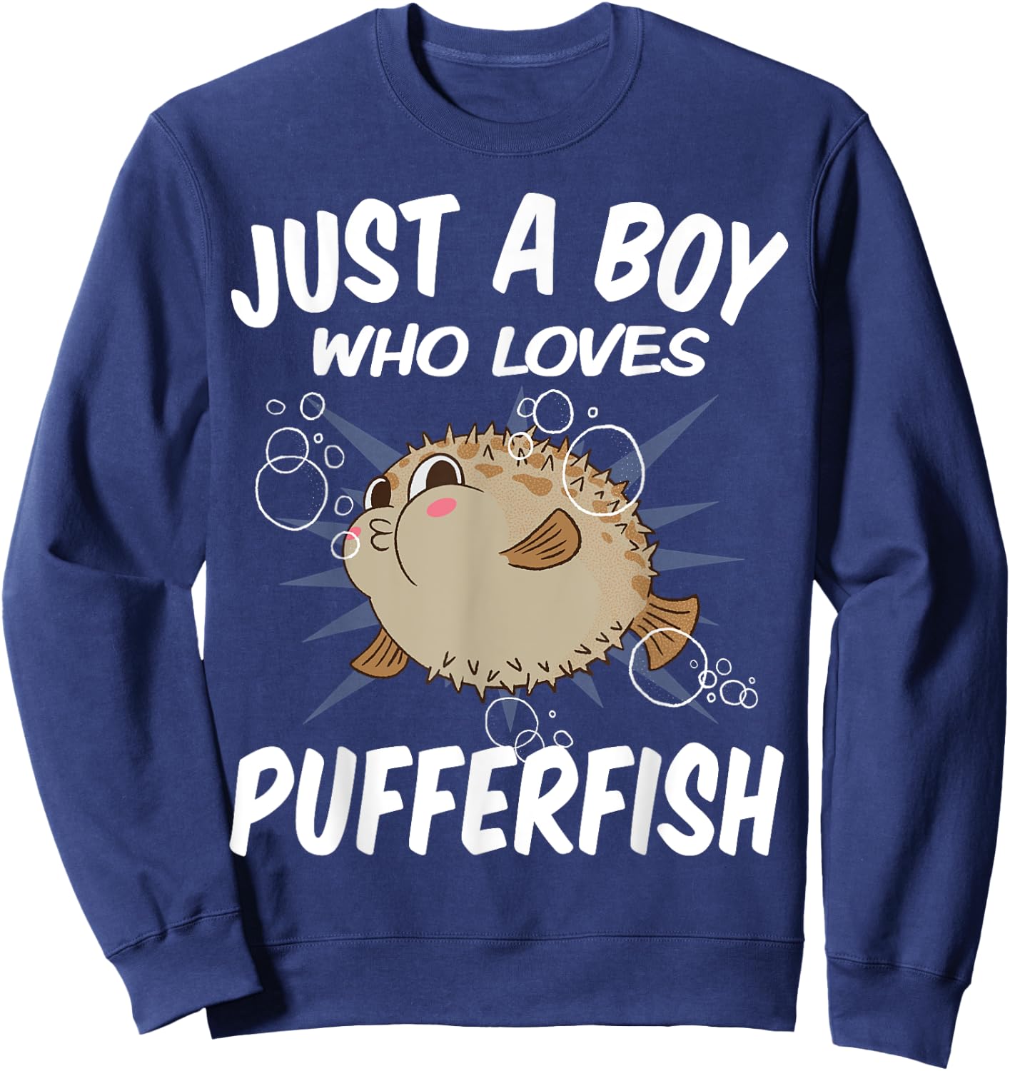 Just A Boy Who Loves Pufferfish – Funny Puffer Fish Sweatshirt - Sweatshirt | Navy