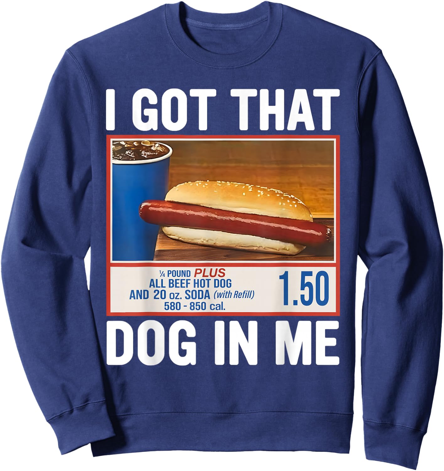 I Got That Dog In Me, Funny Hot Dogs Combo 4th Of July 2025 Sweatshirt - Sweatshirt | Navy