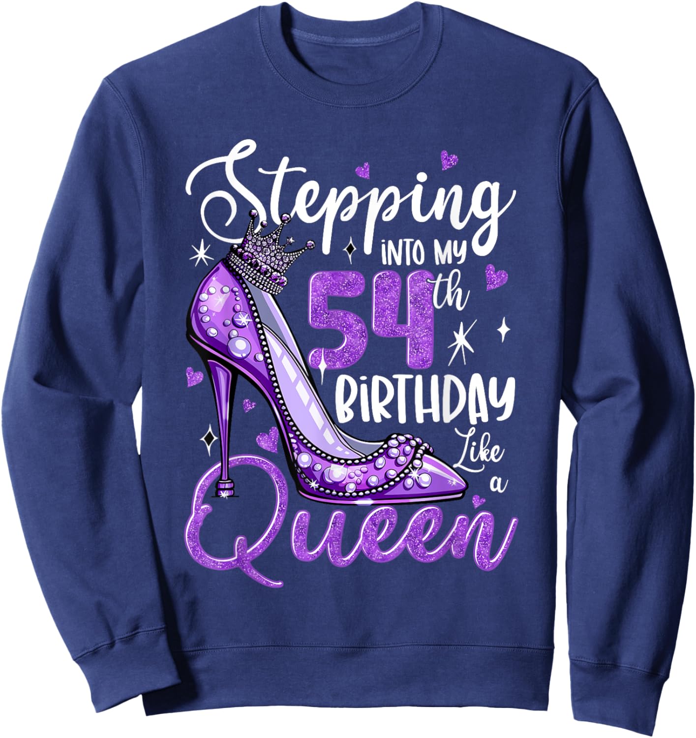 Stepping Into My 54th Birthday 54 Years Old Gift Women Girls Sweatshirt - Sweatshirt | Navy