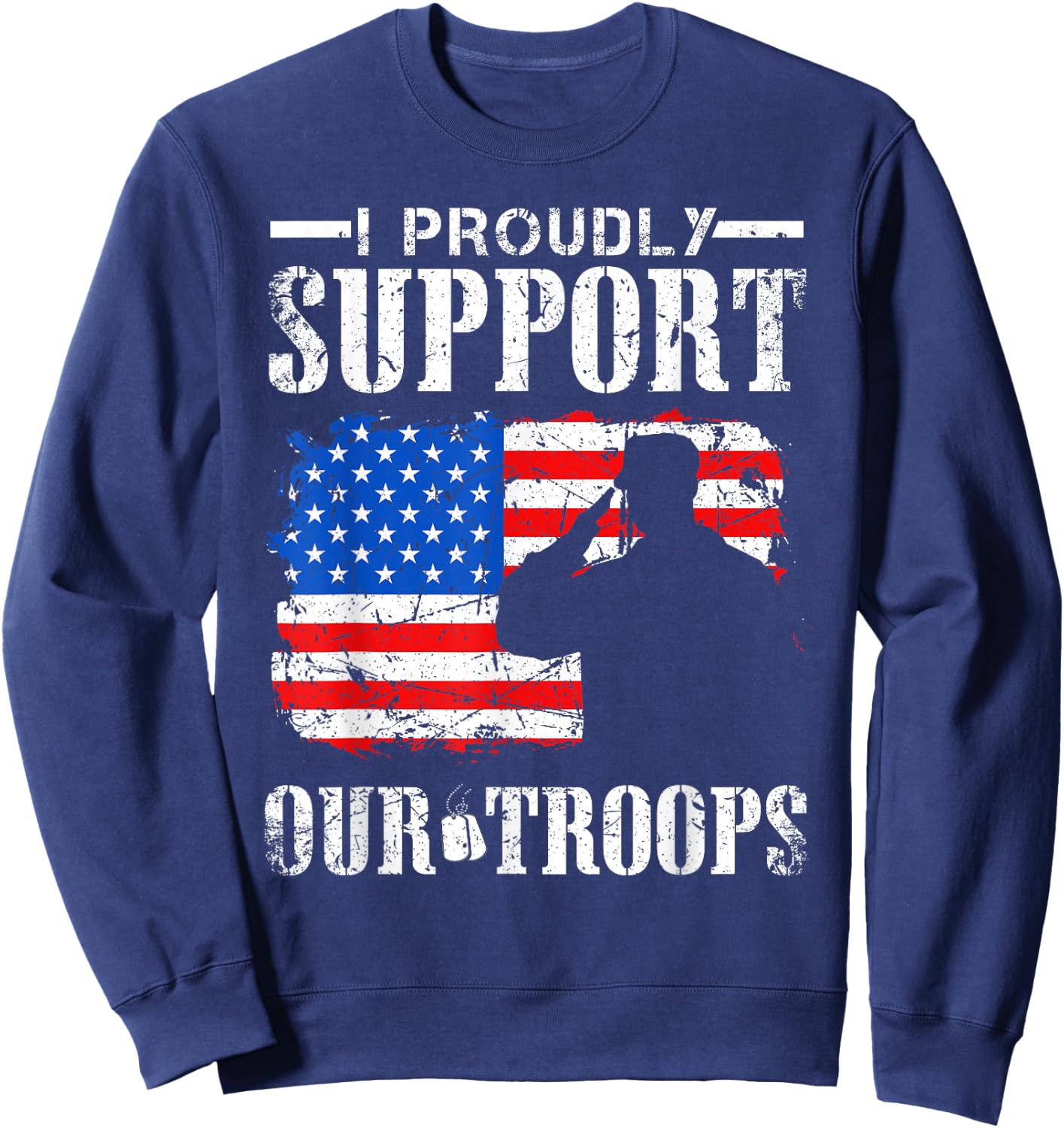 I Proudly Support Our Troops Veteran Design Sweatshirt - Sweatshirt | Navy