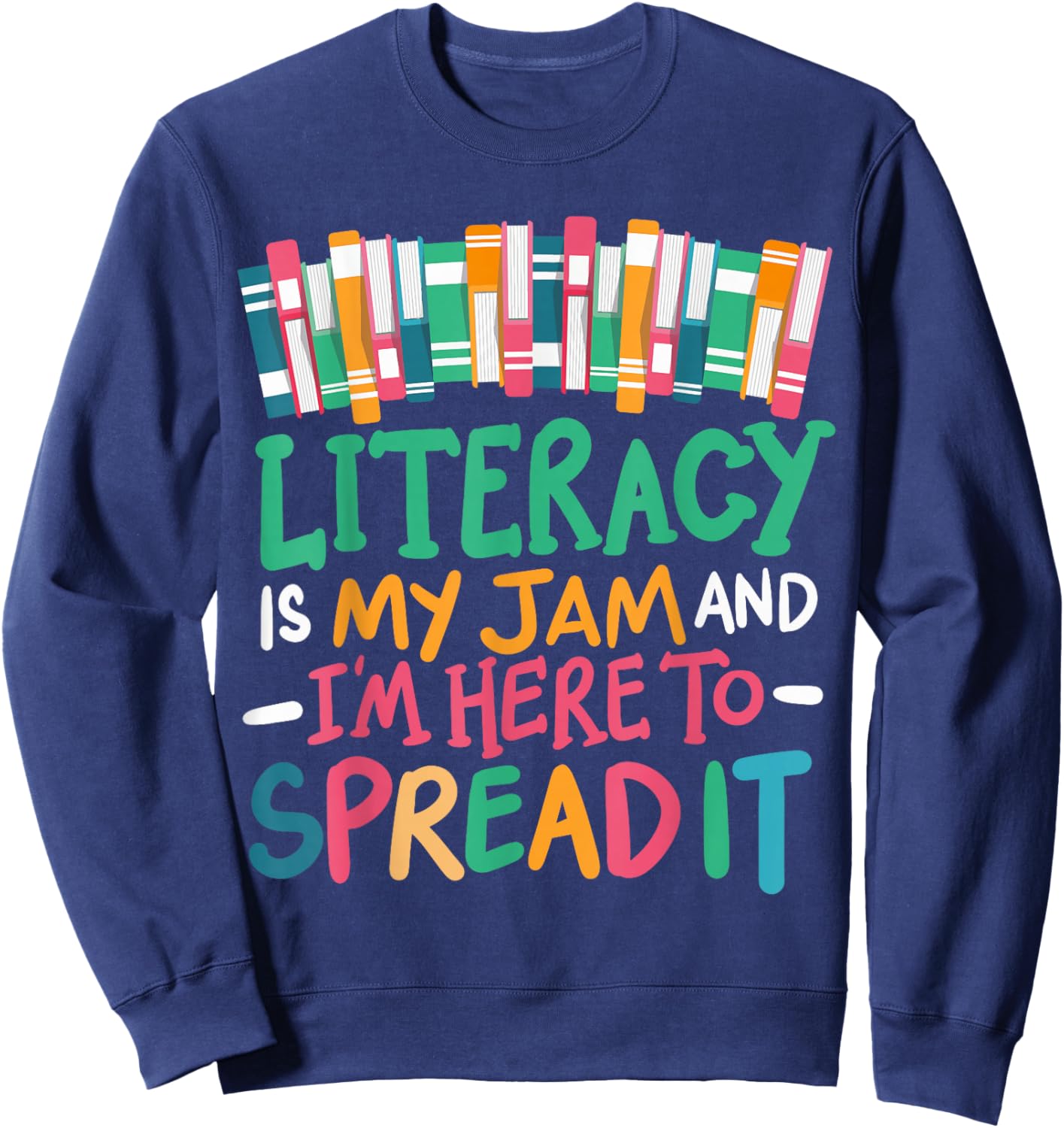 Literacy Is My Jam And I'm Here To Spread It Sweatshirt - Sweatshirt | Navy