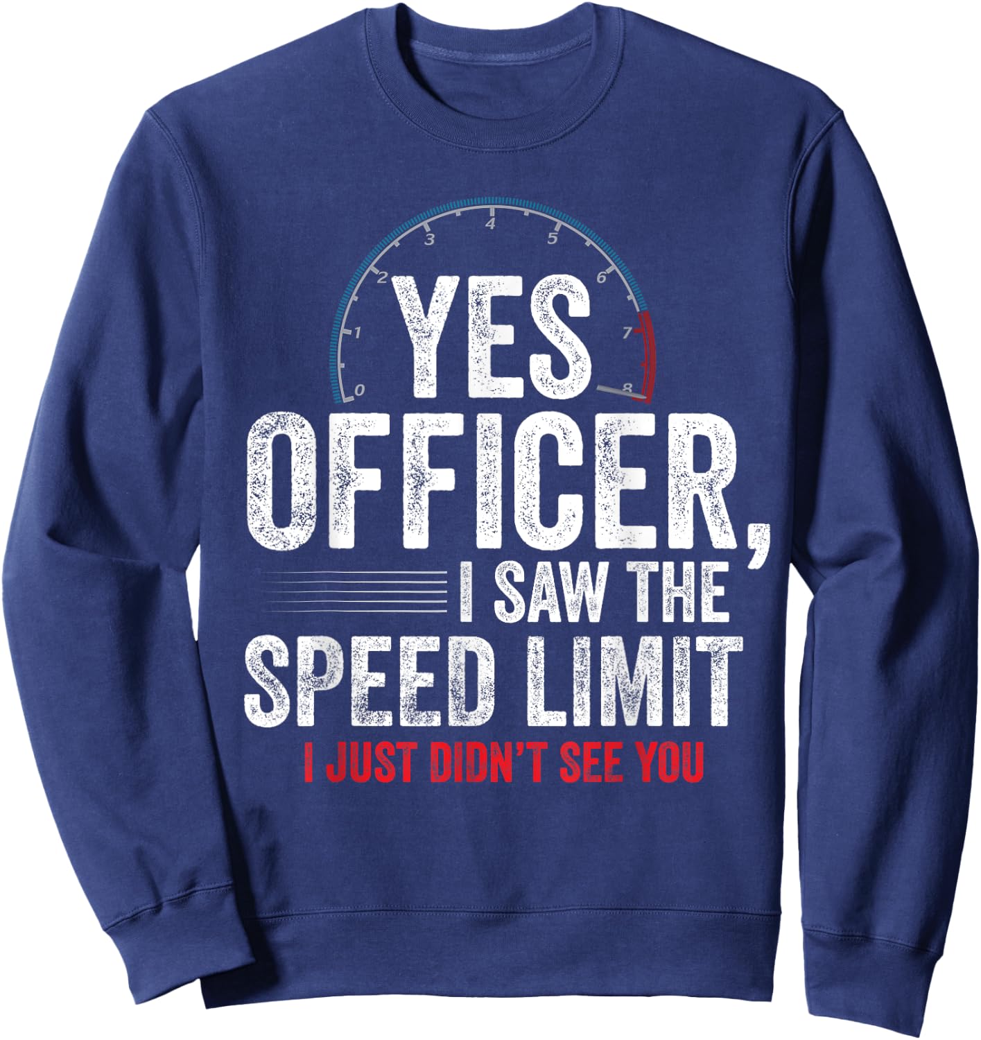 Yes Officer Speeding Shirt - For Car Enthusiasts & Mechanics Sweatshirt - Sweatshirt | Navy