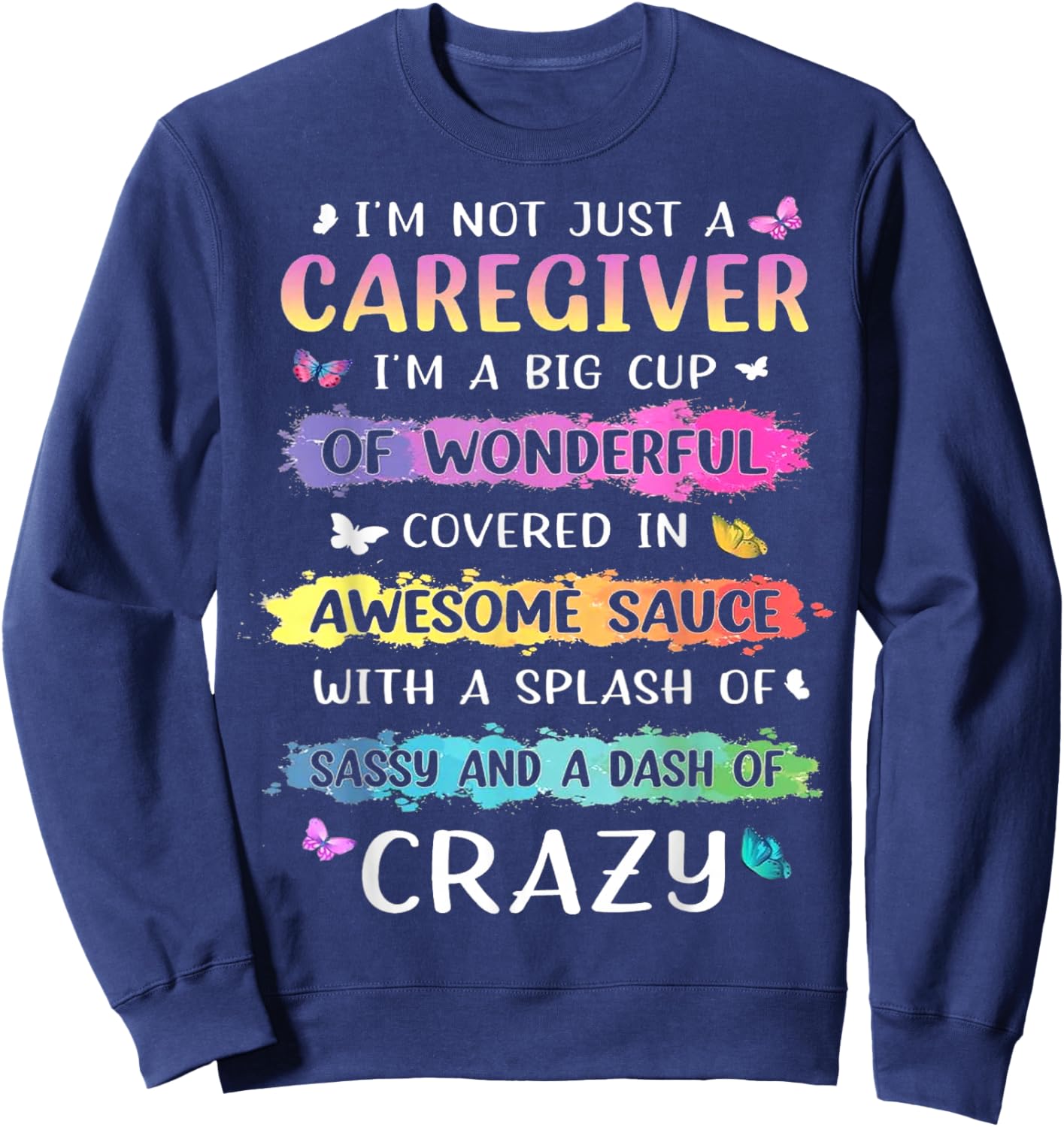 I'm Not Just A Caregiver I'm A Big Cup Of Wonderful Covered Sweatshirt - Sweatshirt | Navy