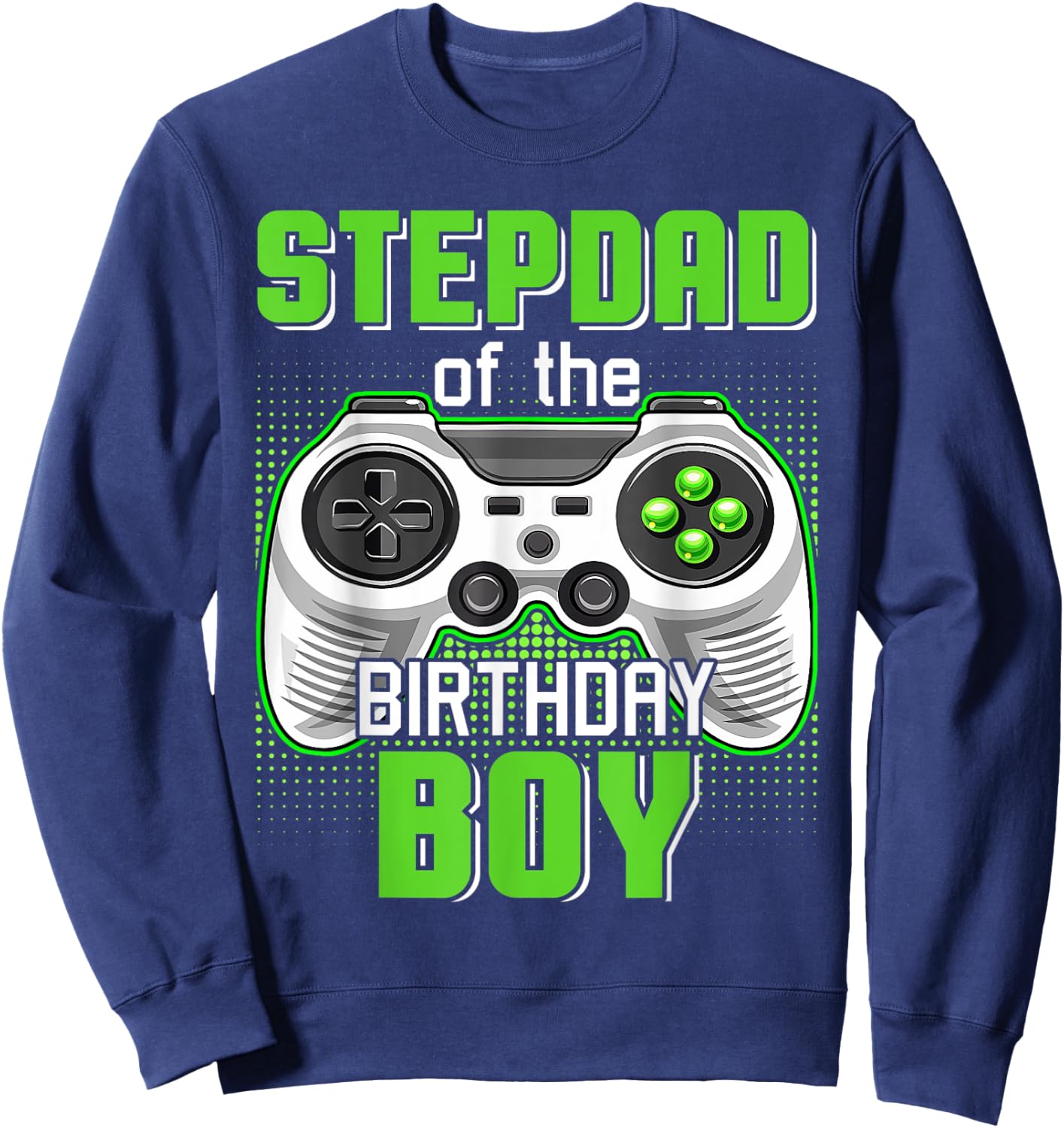 Stepdad Of The Birthday Boy Video Game B-Day Top Gamer Party Sweatshirt - Sweatshirt | Navy