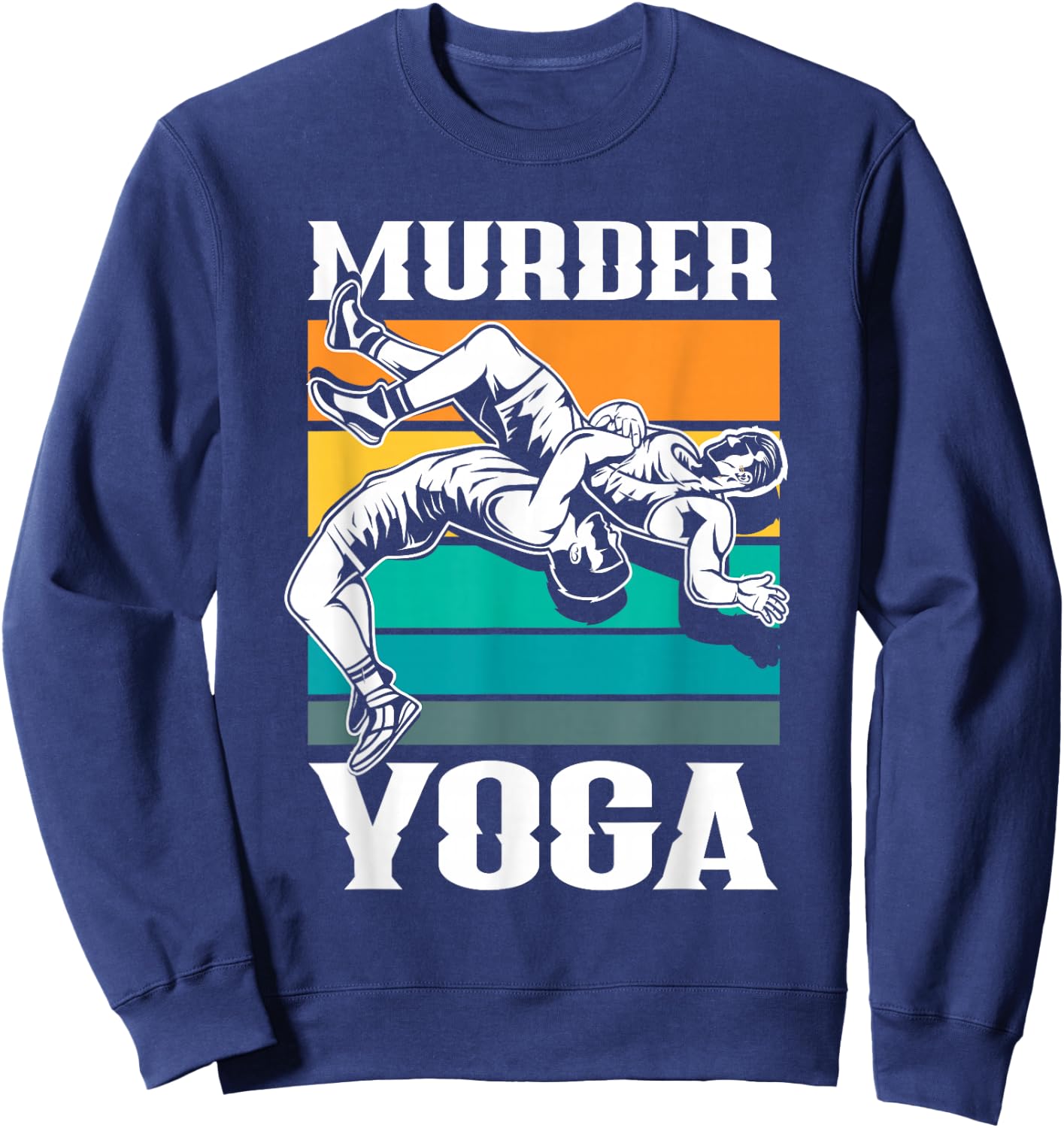 Murder Yoga Funny Retro Vintage Wrestler Wrestling Sweatshirt - Sweatshirt | Navy