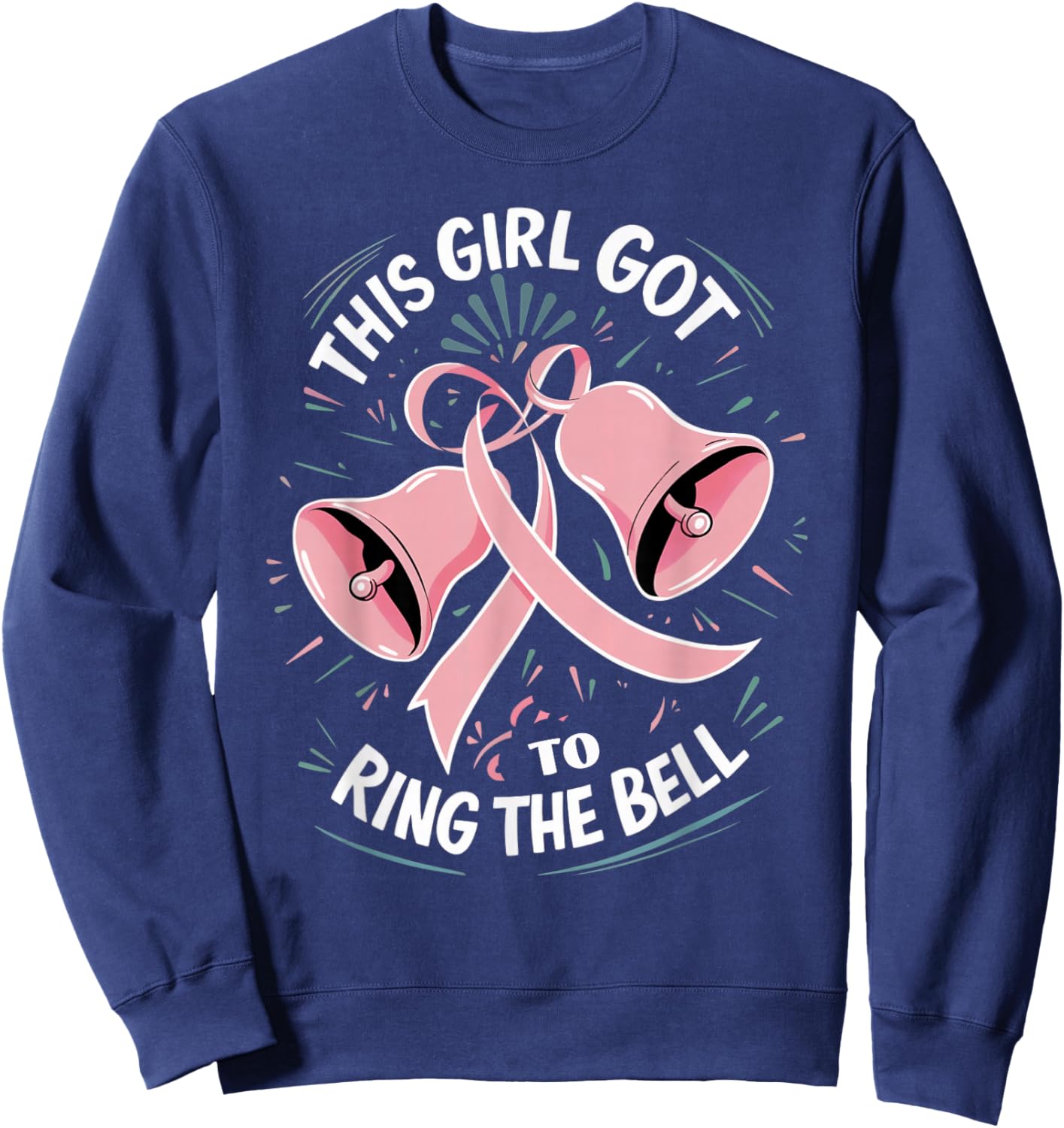 Survivor Breast Cancer Free This Girl Got to Ring The Bell Sweatshirt - Sweatshirt | Navy