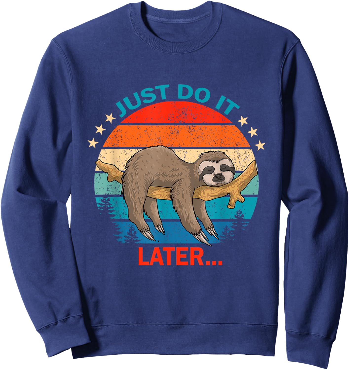 Do It Later Funny Sleepy Sloth For Lazy Sloth Lover Gift Sweatshirt - Sweatshirt | Navy