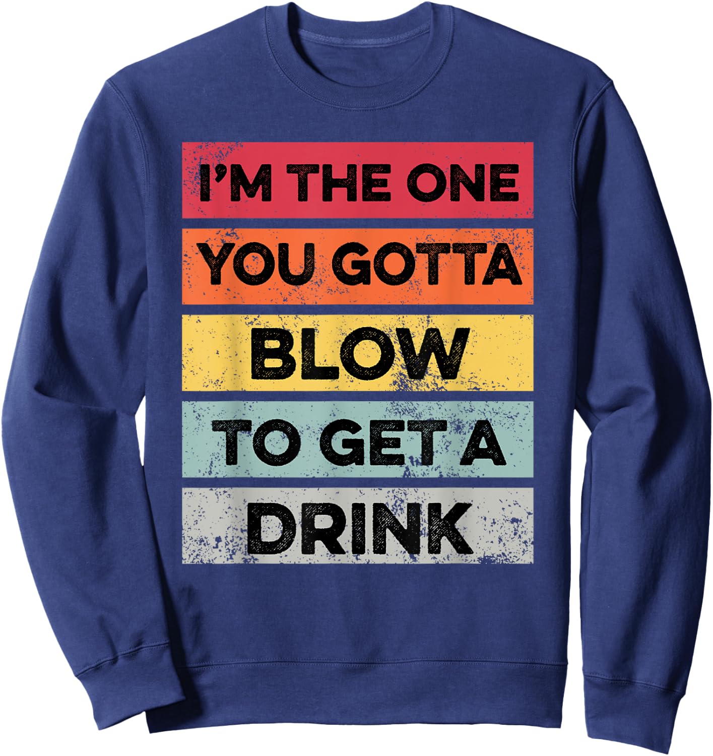 You Gotta Blow To Get Drink Bartender Funny Bartending Sweatshirt - Sweatshirt | Navy