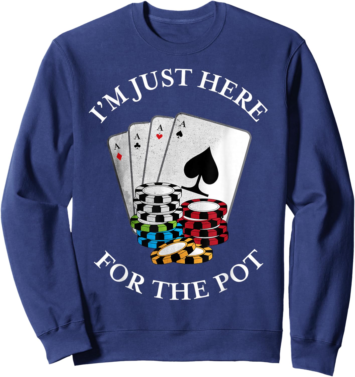 I'm just here for the Pot | Funny Gambling Poker Gift Sweatshirt - Sweatshirt | Navy