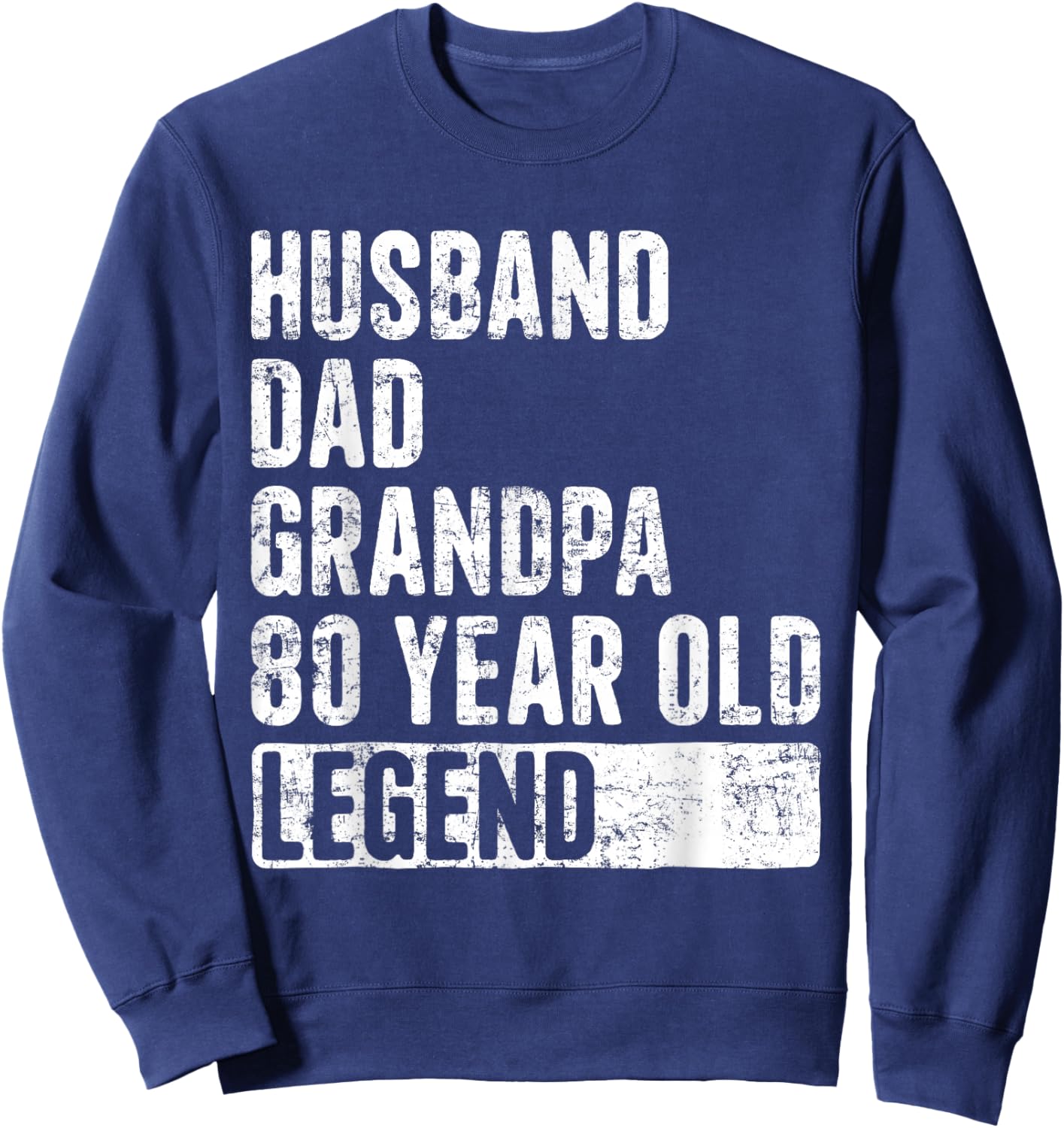 Husband Dad Grandpa 80 Year Old Legend 80th Birthday Sweatshirt - Sweatshirt | Navy