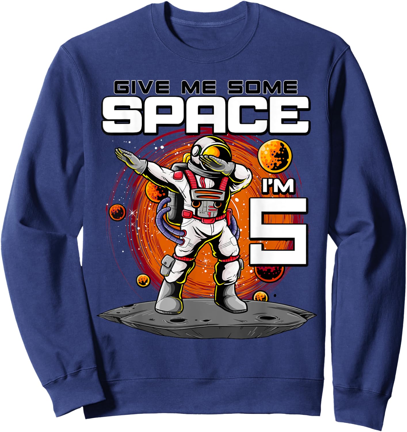 5th Birthday Astronaut Give Me Some Space I'm 5 Years Old Sweatshirt - Sweatshirt | Navy