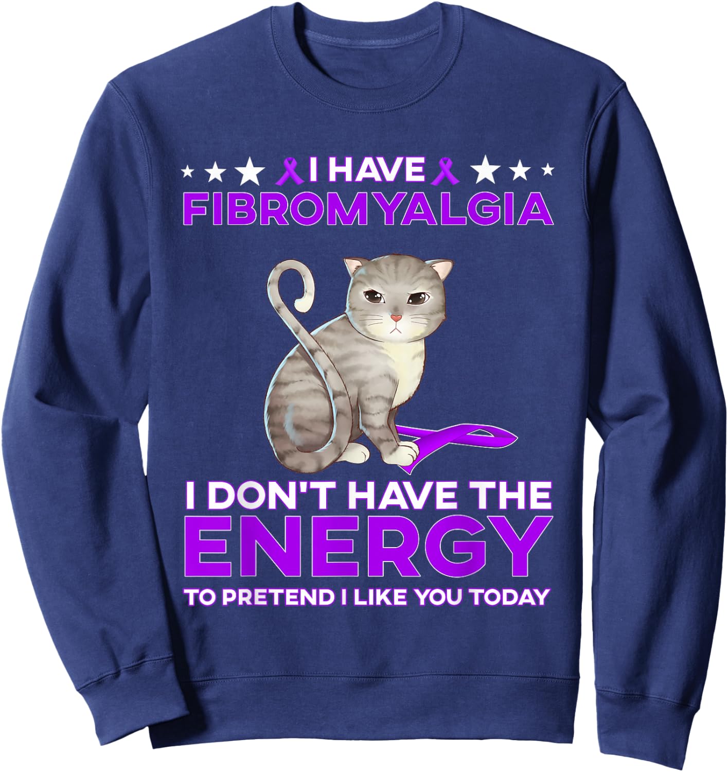 I have Fibromyalgia I don't have the energy Sweatshirt - Sweatshirt | Navy