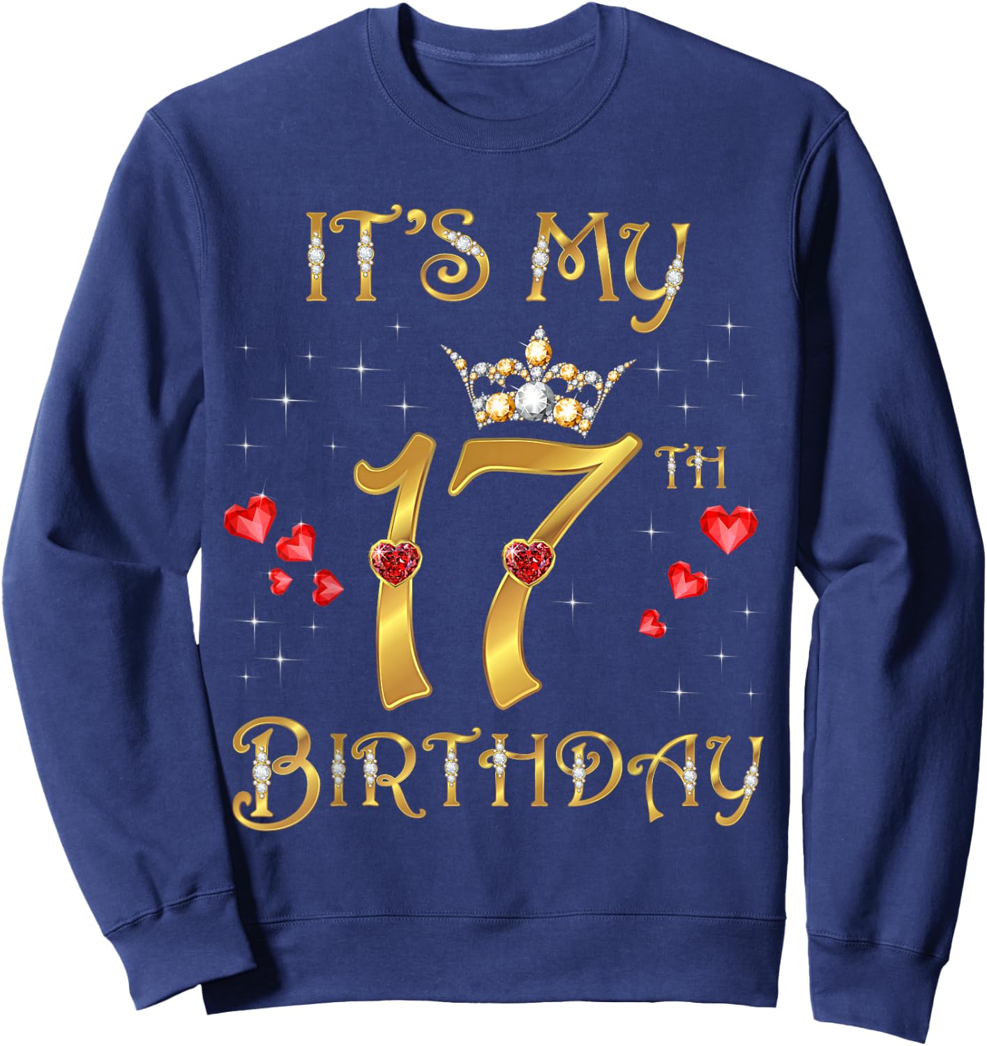 It's My 17th Birthday, 17 Years Old, 17th Birthday Queen Sweatshirt - Sweatshirt | Navy