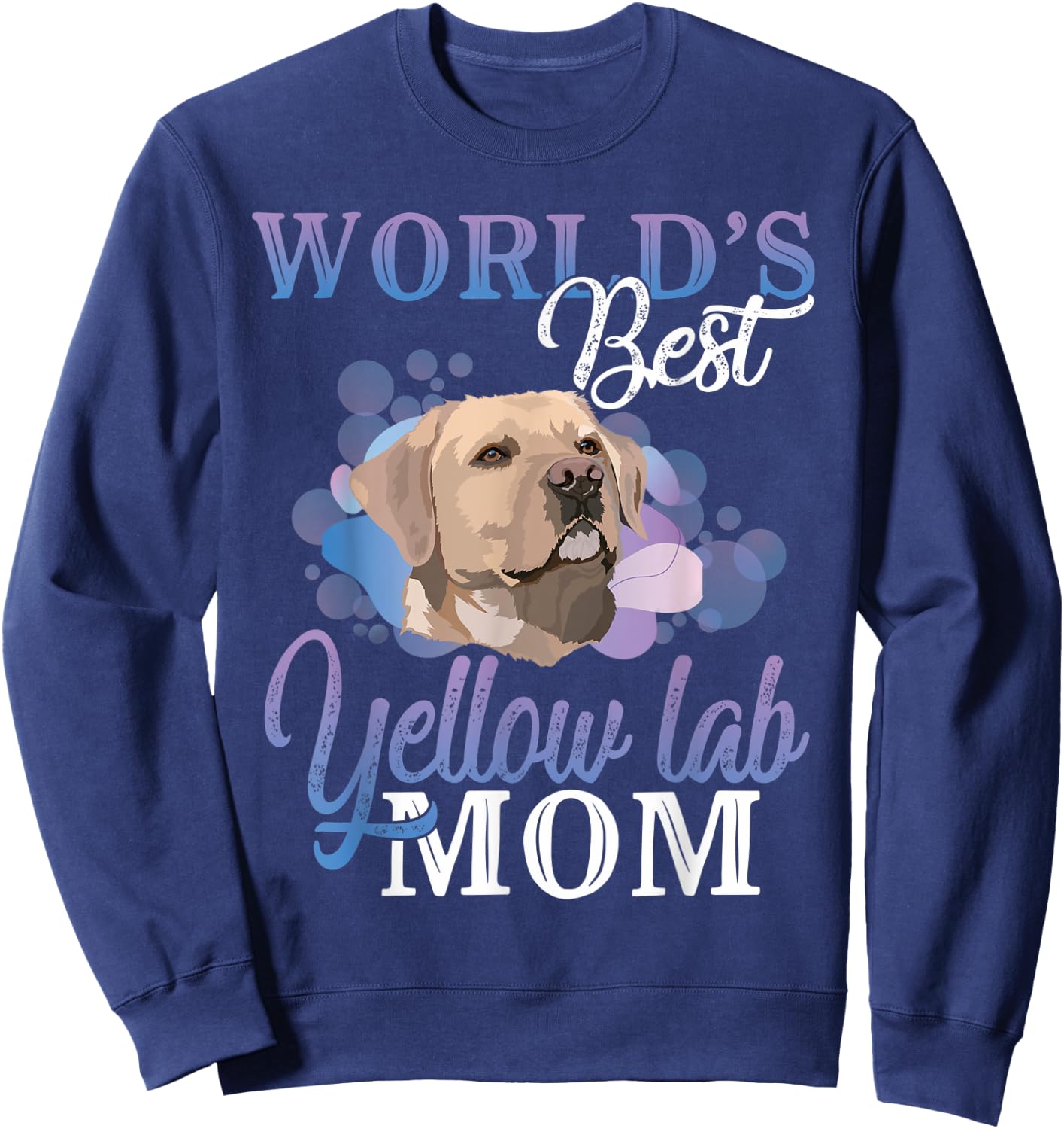 World's Best Yellow Lab Mom Dog Owner Gift Women Sweatshirt - Sweatshirt | Navy