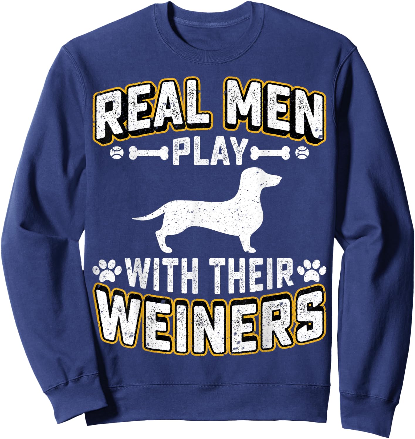 Real Men Play With Wiener Dog Gift Puppie Dachshund Lover Sweatshirt - Sweatshirt | Navy