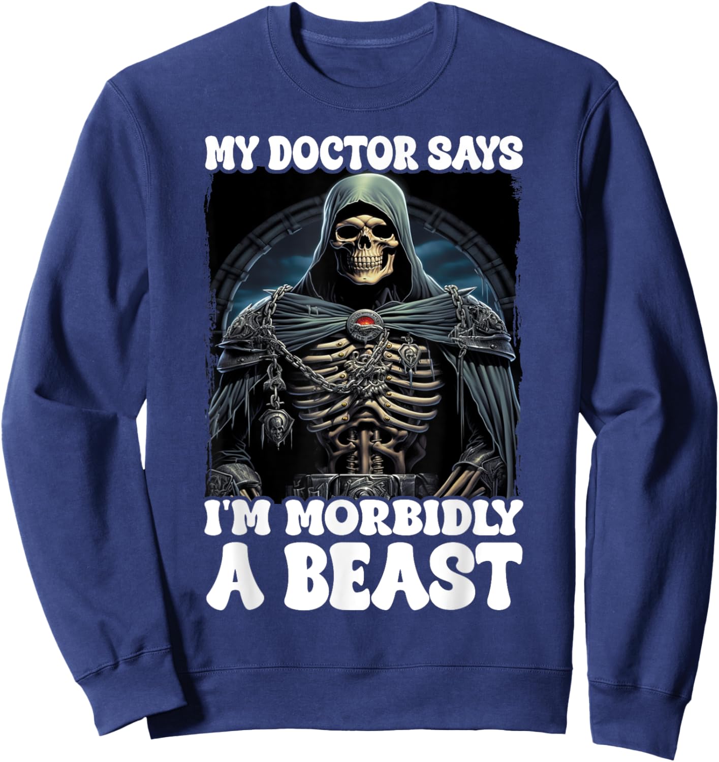 My Doctor Says I'm Morbidly A Beast Sweatshirt - Sweatshirt | Navy