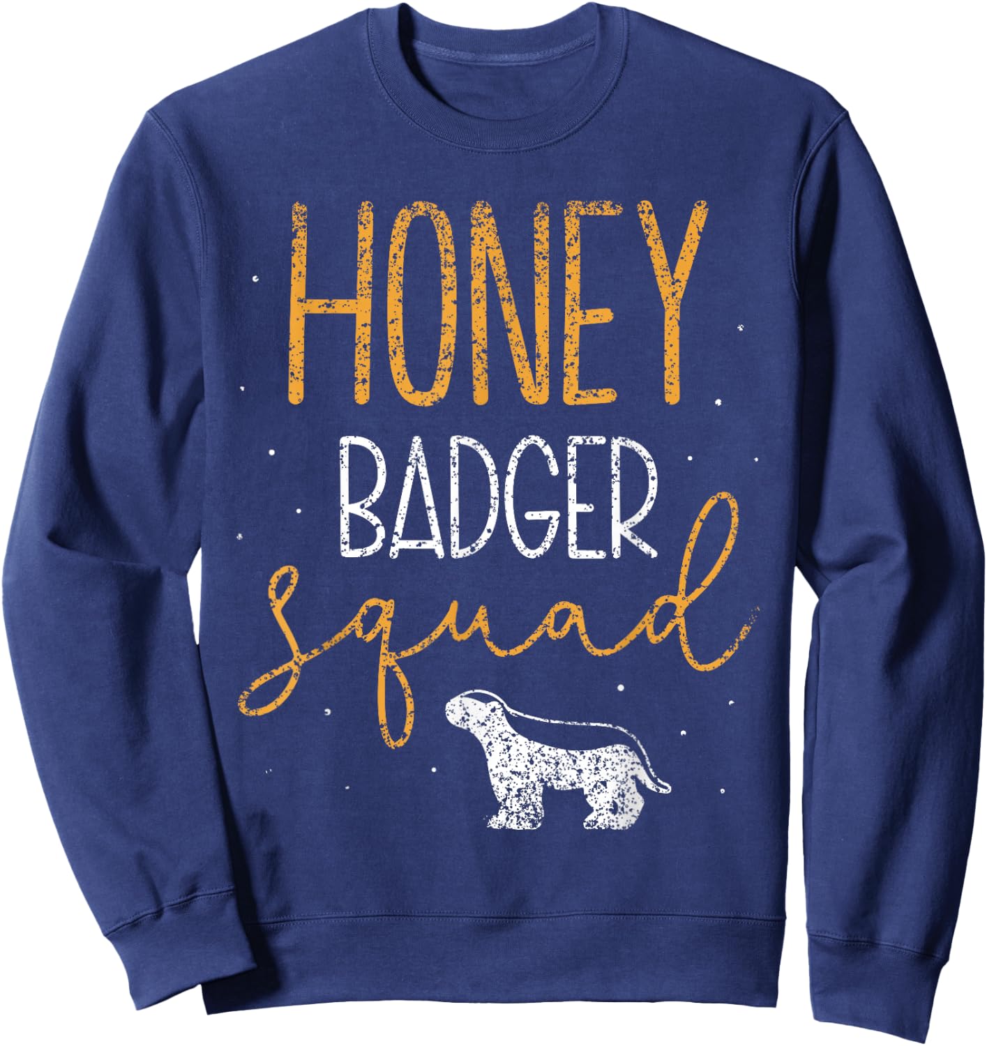 Honey Badger Squad Cute Animal Lover Honey Badger Sweatshirt - Sweatshirt | Navy
