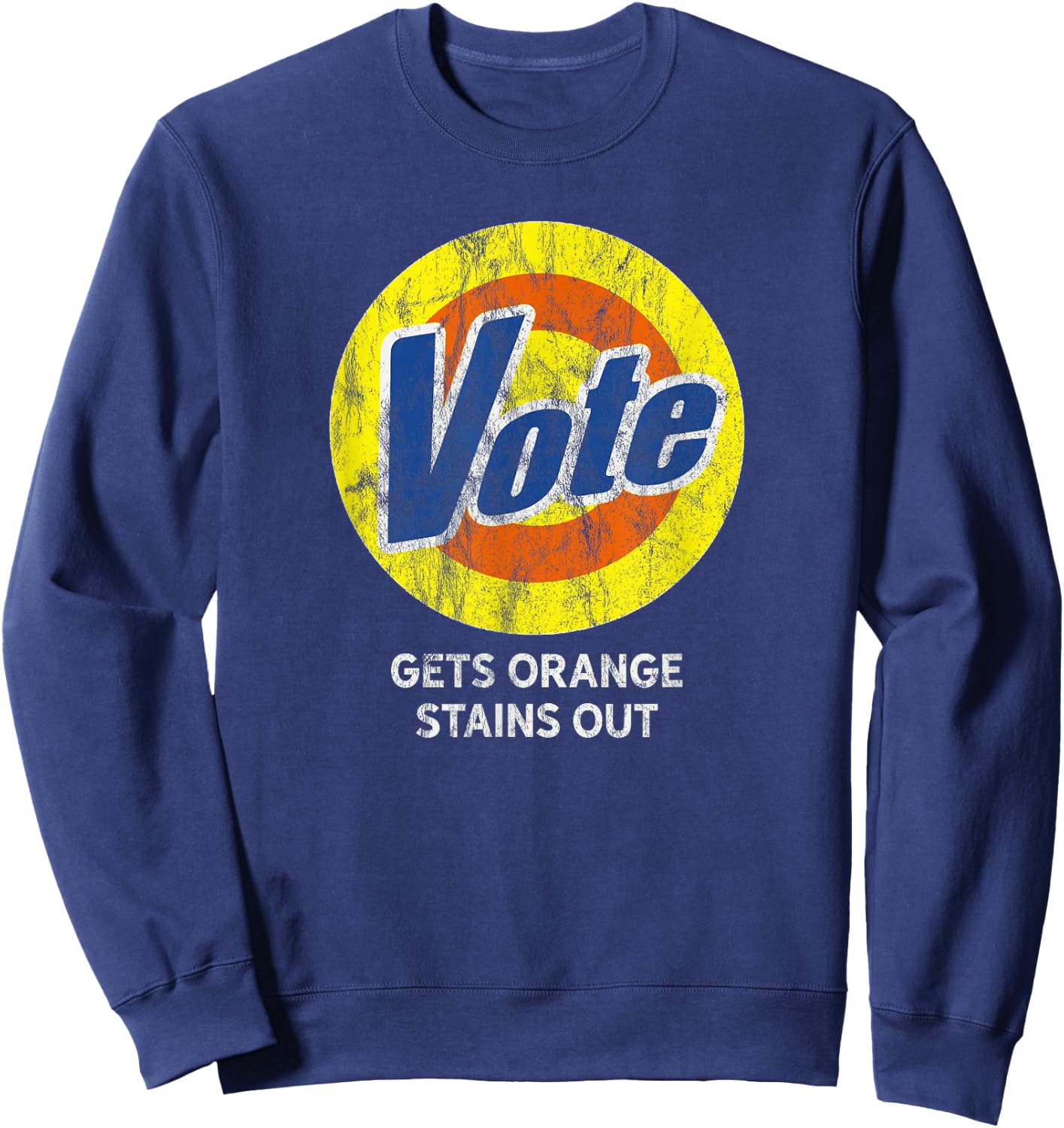 VOTE Gets Stubborn Orange Stains Out Detergent THE ORIGINAL Sweatshirt - Sweatshirt | Navy