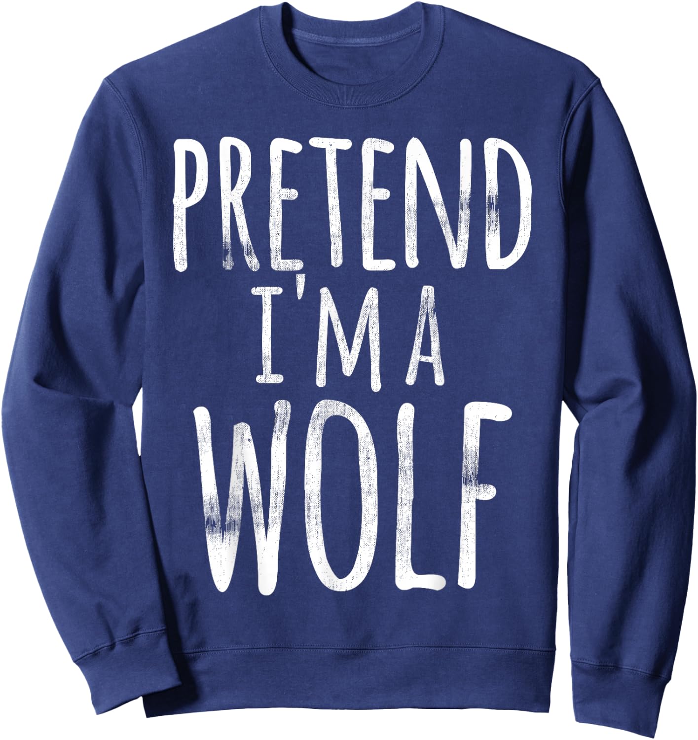Funny Easy Lazy Halloween PRETEND I'M A WOLF COSTUME Outfit Sweatshirt - Sweatshirt | Navy