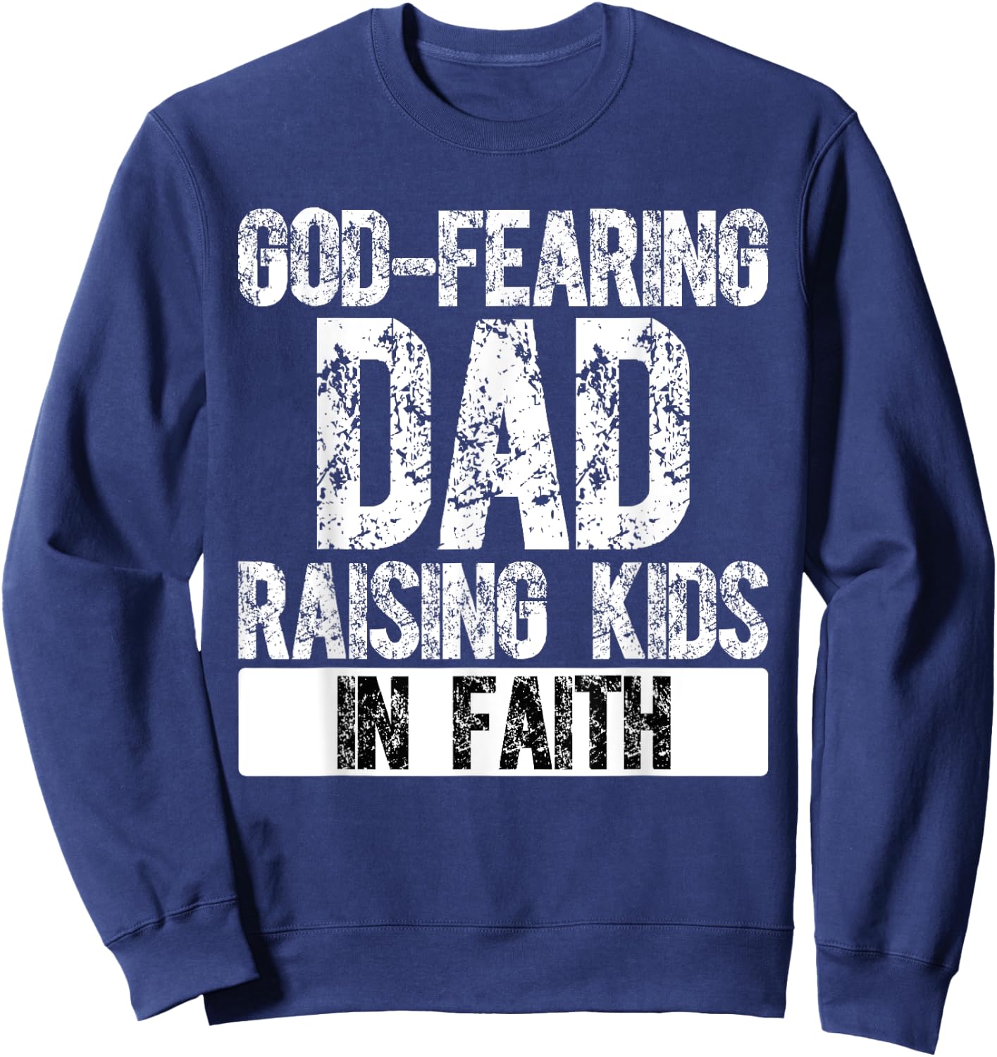 Christian Dad Religious Daddy God Fearing Papa Fathers Day Sweatshirt - Sweatshirt | Navy
