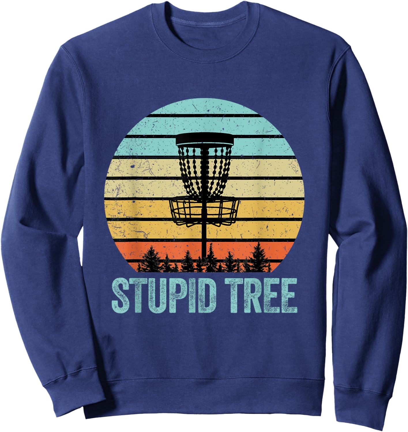 Disc Golf Shirt Funny Stupid Tree Retro Disc Golf Gift Sweatshirt - Sweatshirt | Navy