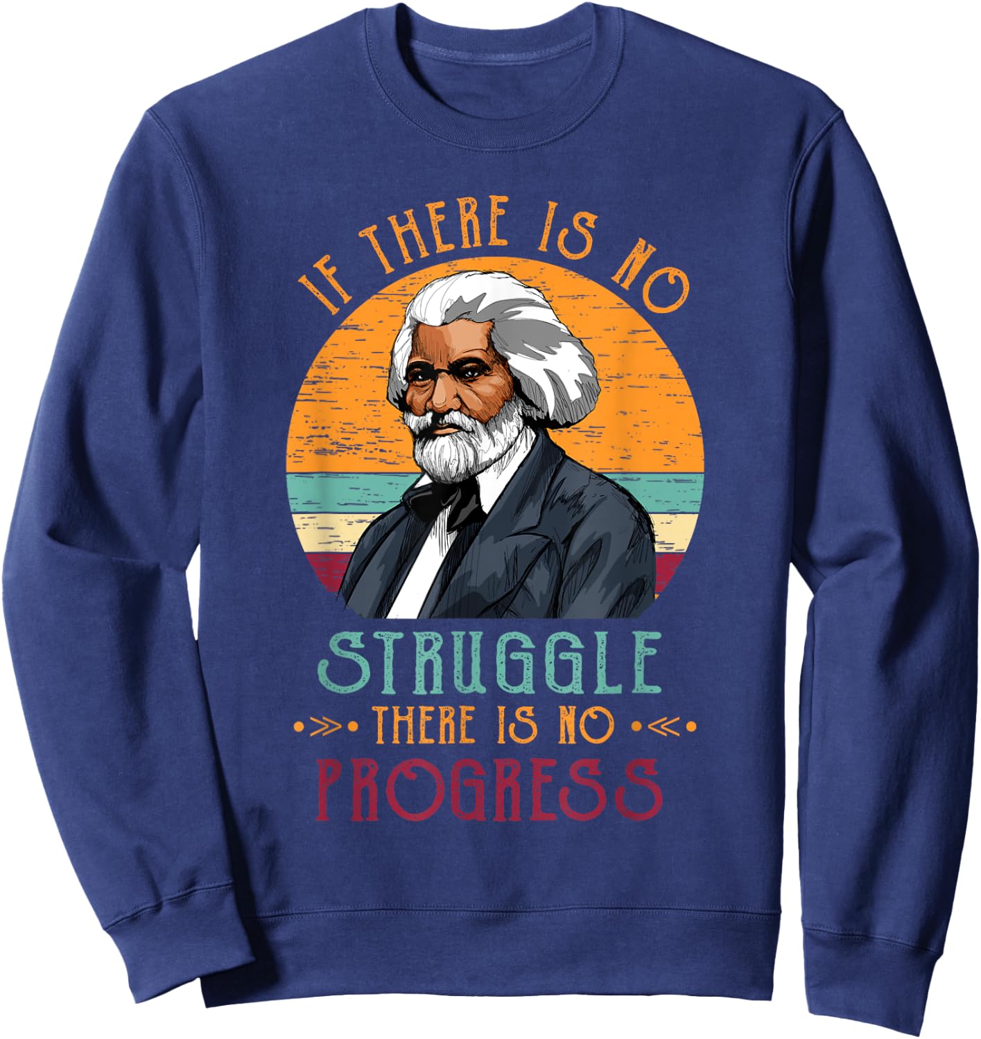 Frederick Douglass Quote Vintage Gift Black History Month Sweatshirt - Sweatshirt | Navy