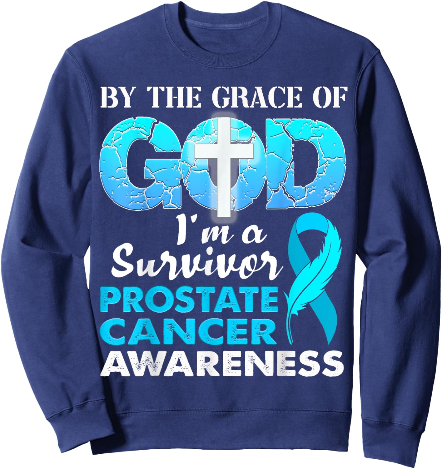 By The Grace God I'm A Survivor Prostate Cancer Awareness Sweatshirt - Sweatshirt | Navy