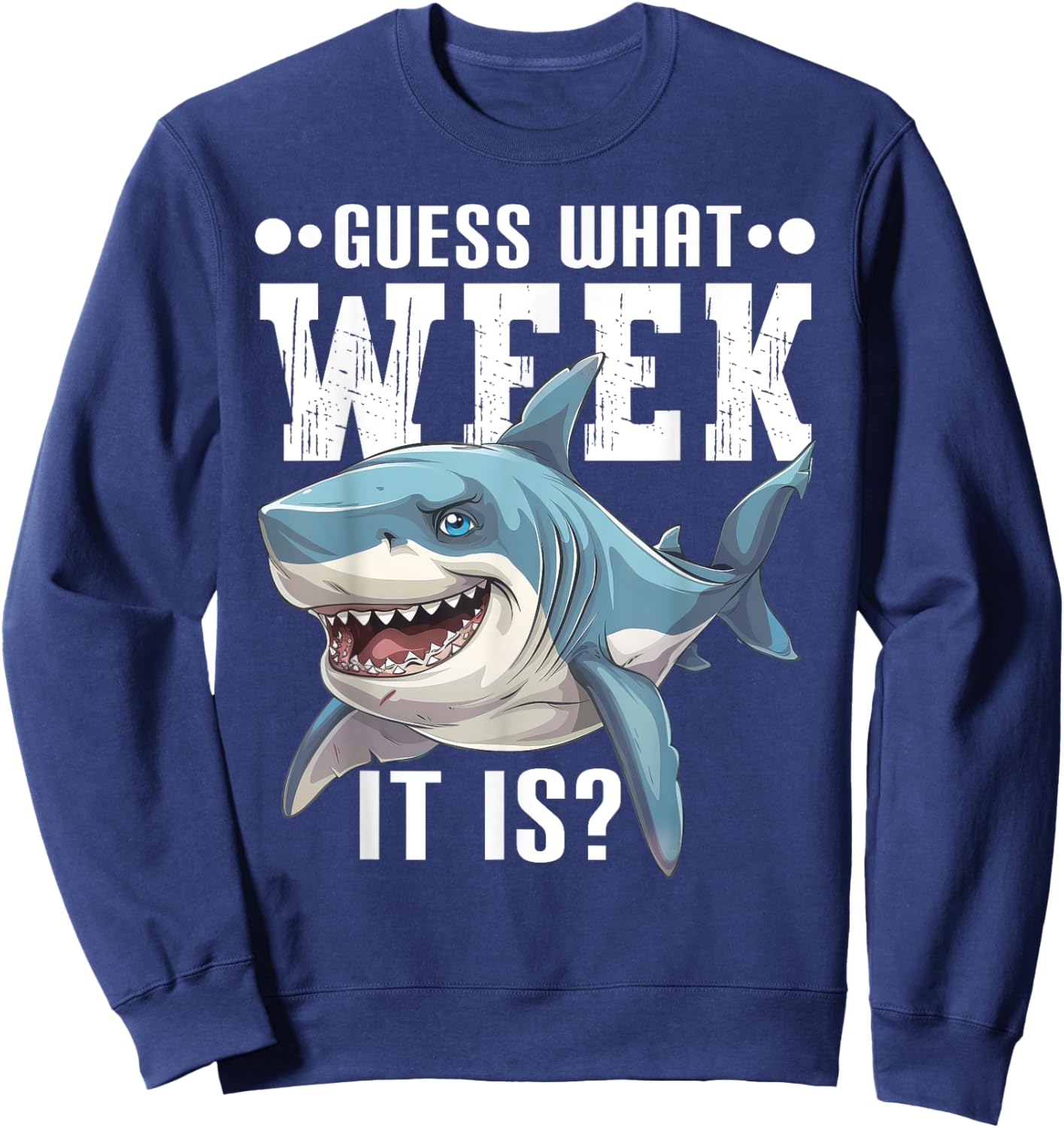 Guess What Week It Is Funny Shark Lover Awareness Ocean Sweatshirt - Sweatshirt | Navy