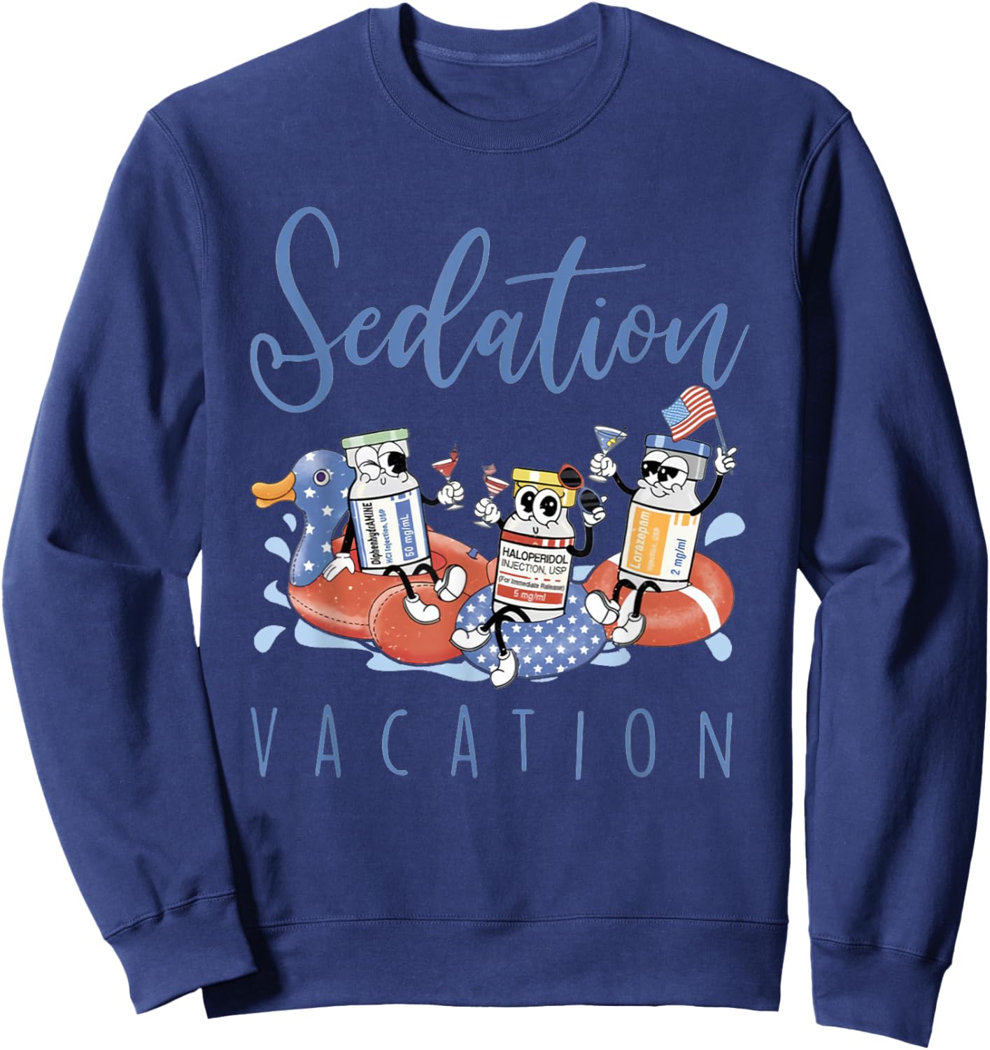 B52 Chill The Fourth Out ICU Nurse Benadryl Haldol Ativan Sweatshirt - Sweatshirt | Navy