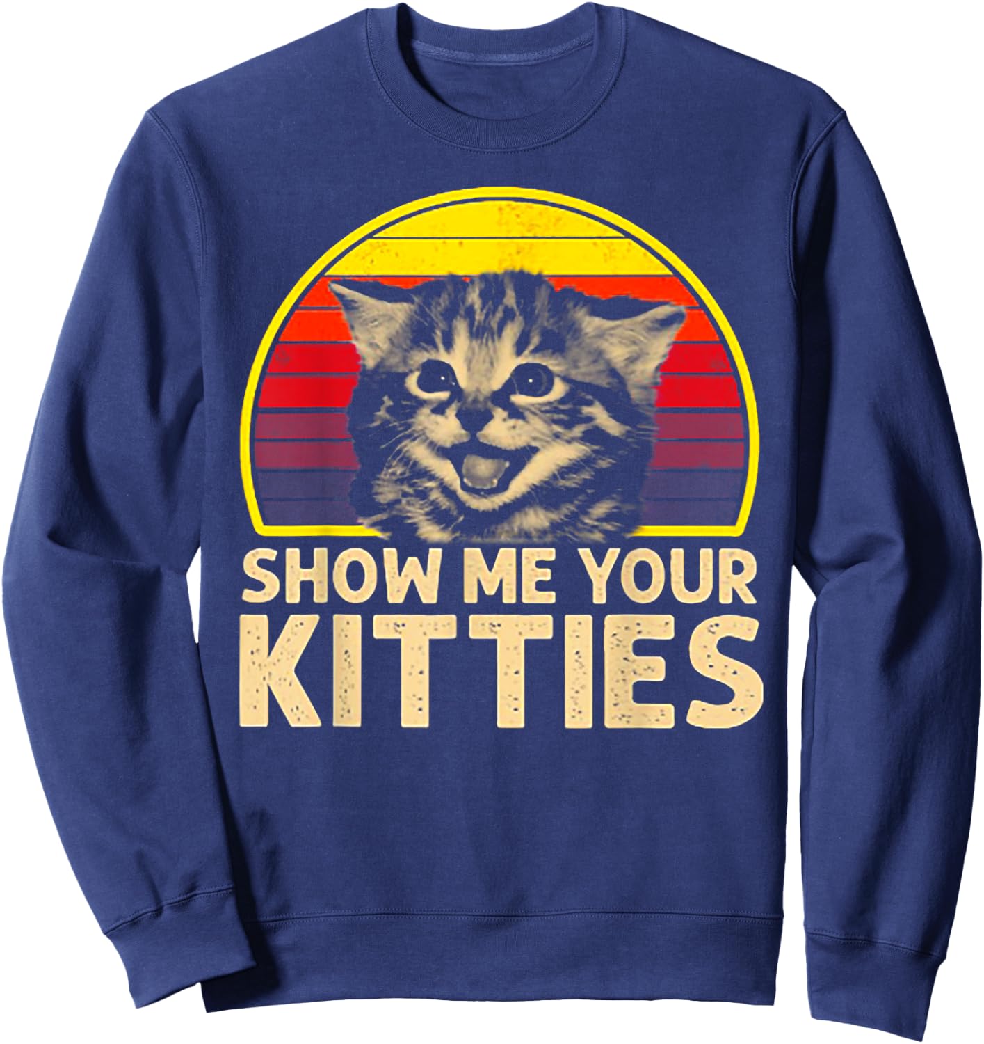 Show me Your Kitties Cat lover Retro Vintage Sunset Sweatshirt - Sweatshirt | Navy