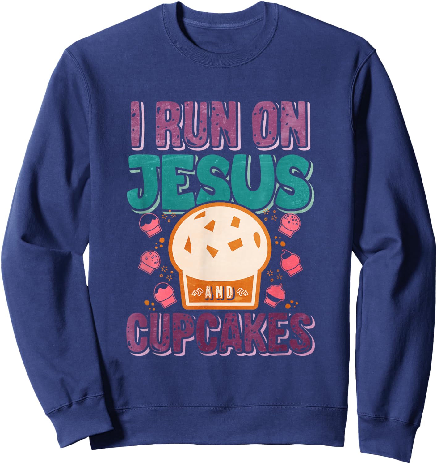 I Run On Jesus And Cupcakes Sweatshirt - Sweatshirt | Navy