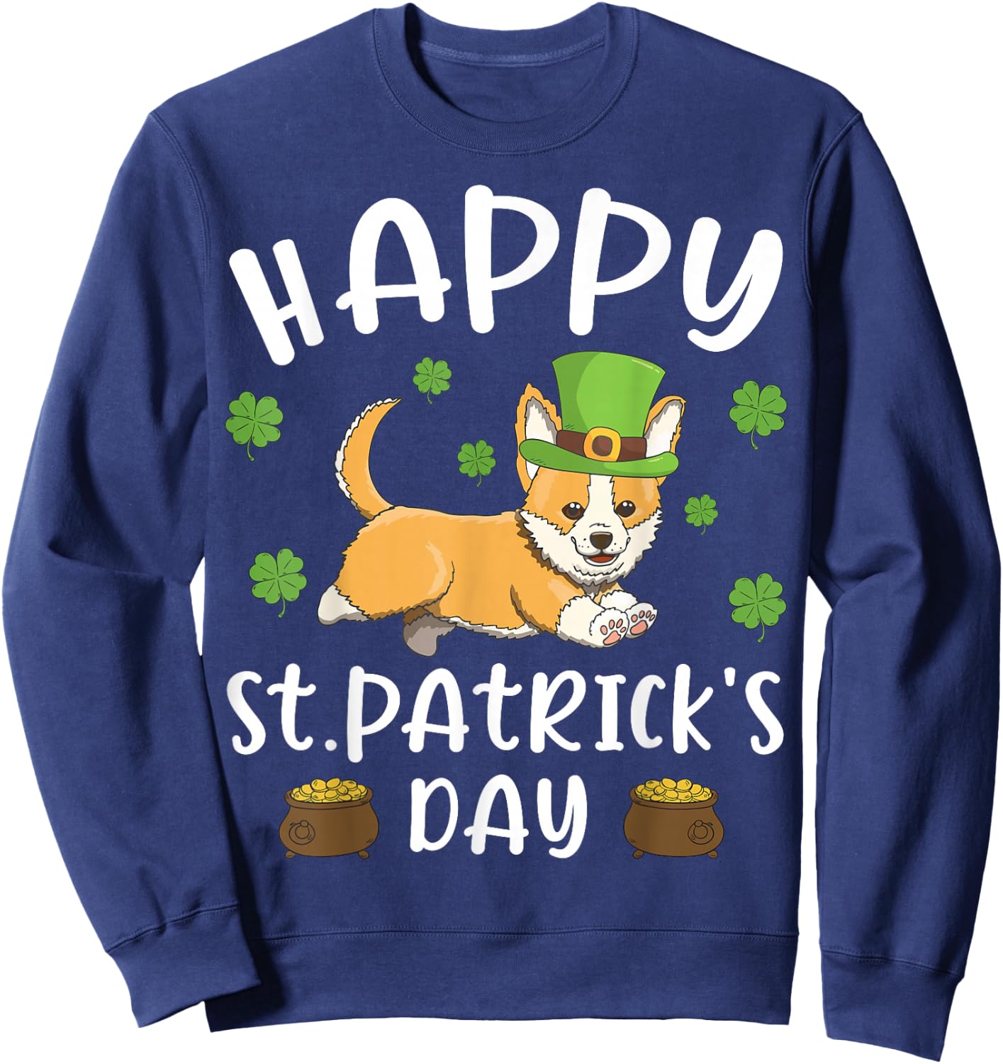 Happy St. Patrick's Day Funy Saint Patricks Corgi Dog Gift Sweatshirt - Sweatshirt | Navy