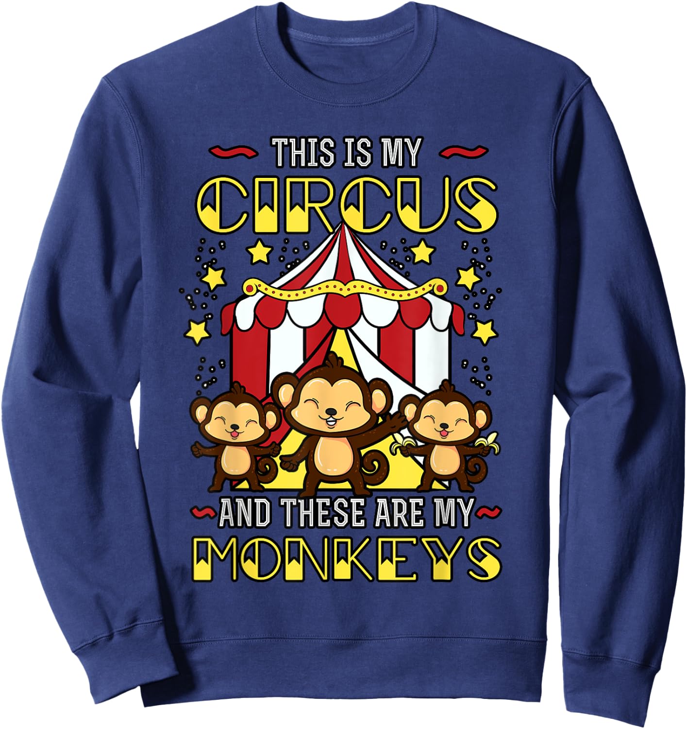 This is My Circus And These Are My Monkeys Expression Sweatshirt - Sweatshirt | Navy