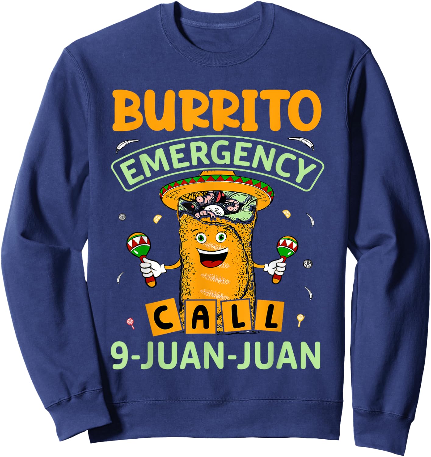 Taco Burrito Emergency 9 Juan Juan Mexican Funny 5 De Mayo Sweatshirt - Sweatshirt | Navy