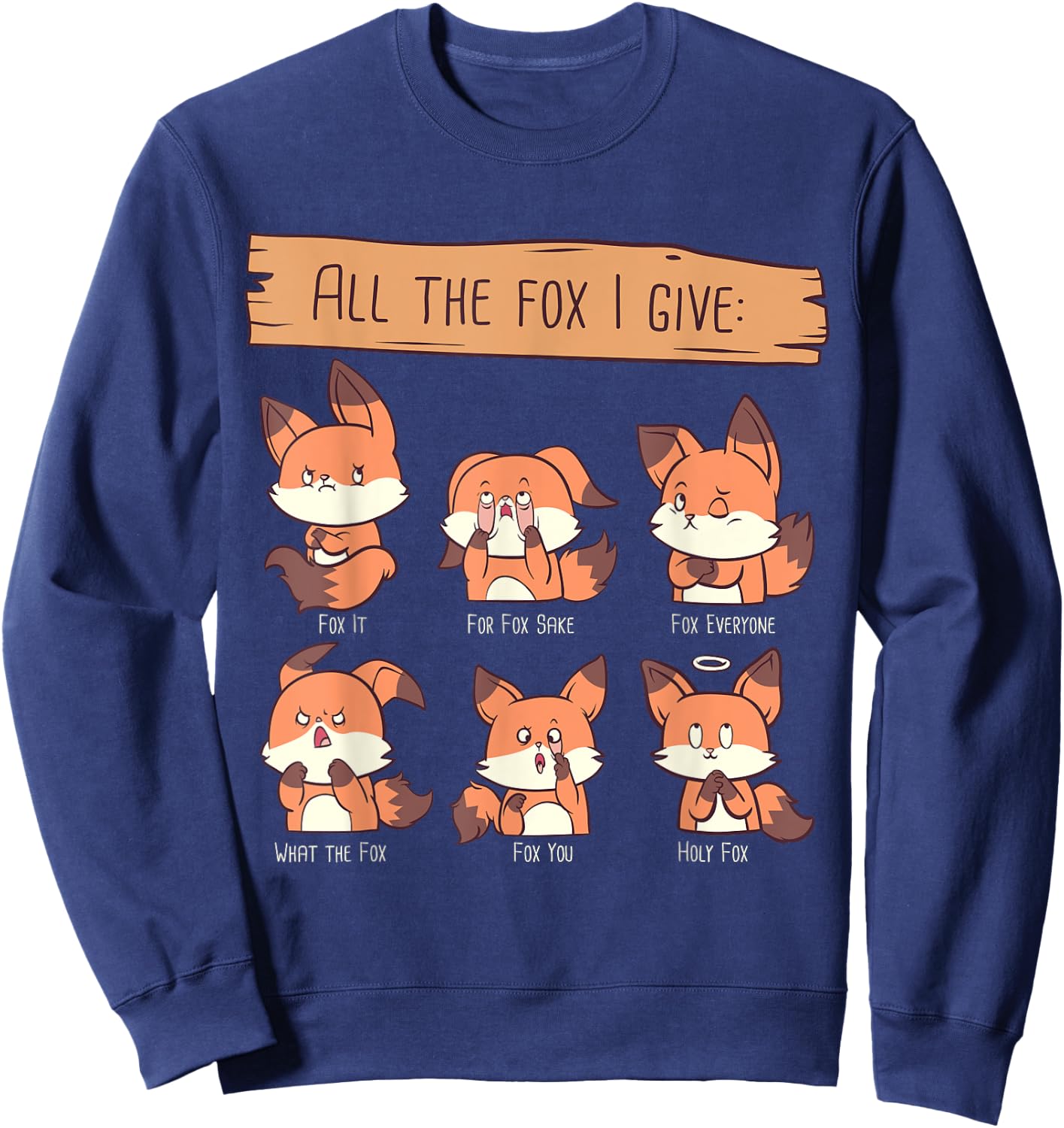 Look at All The Fox I GIve Funny Red Foxes No Fox Given Sweatshirt - Sweatshirt | Navy