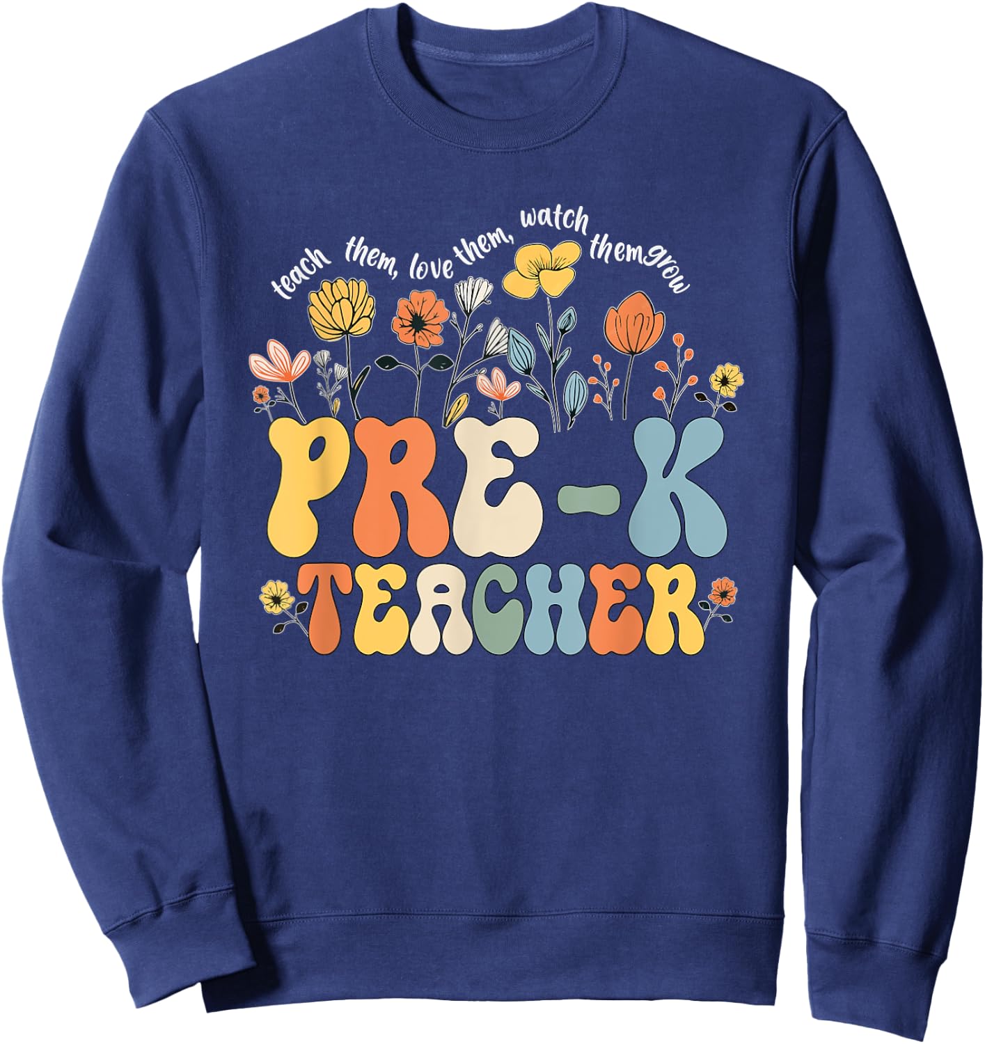 Pre-k Teacher Appreciation Teaching Wildflowers Women Sweatshirt - Sweatshirt | Navy