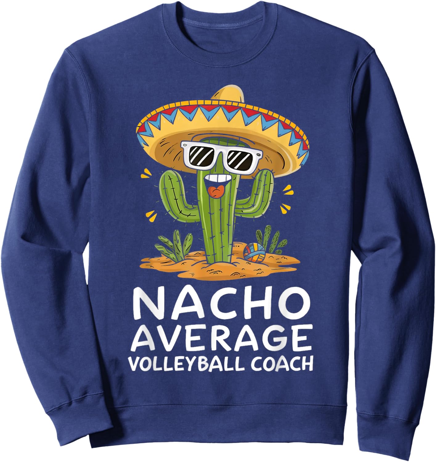 Funny Nacho Average Volleyball Coach Appreciation Retirement Sweatshirt - Sweatshirt | Navy
