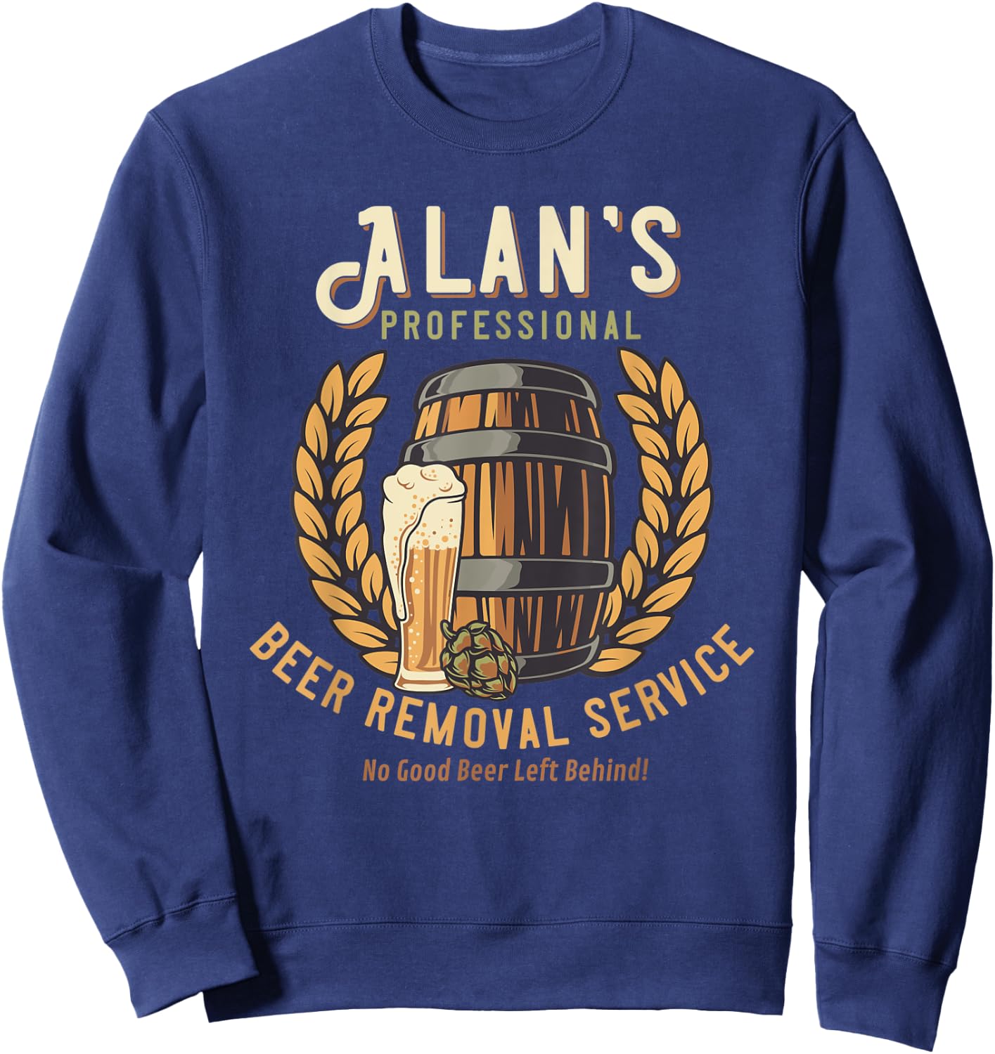 Alan Personalized Funny Professional Beer Removal Sweatshirt - Sweatshirt | Navy