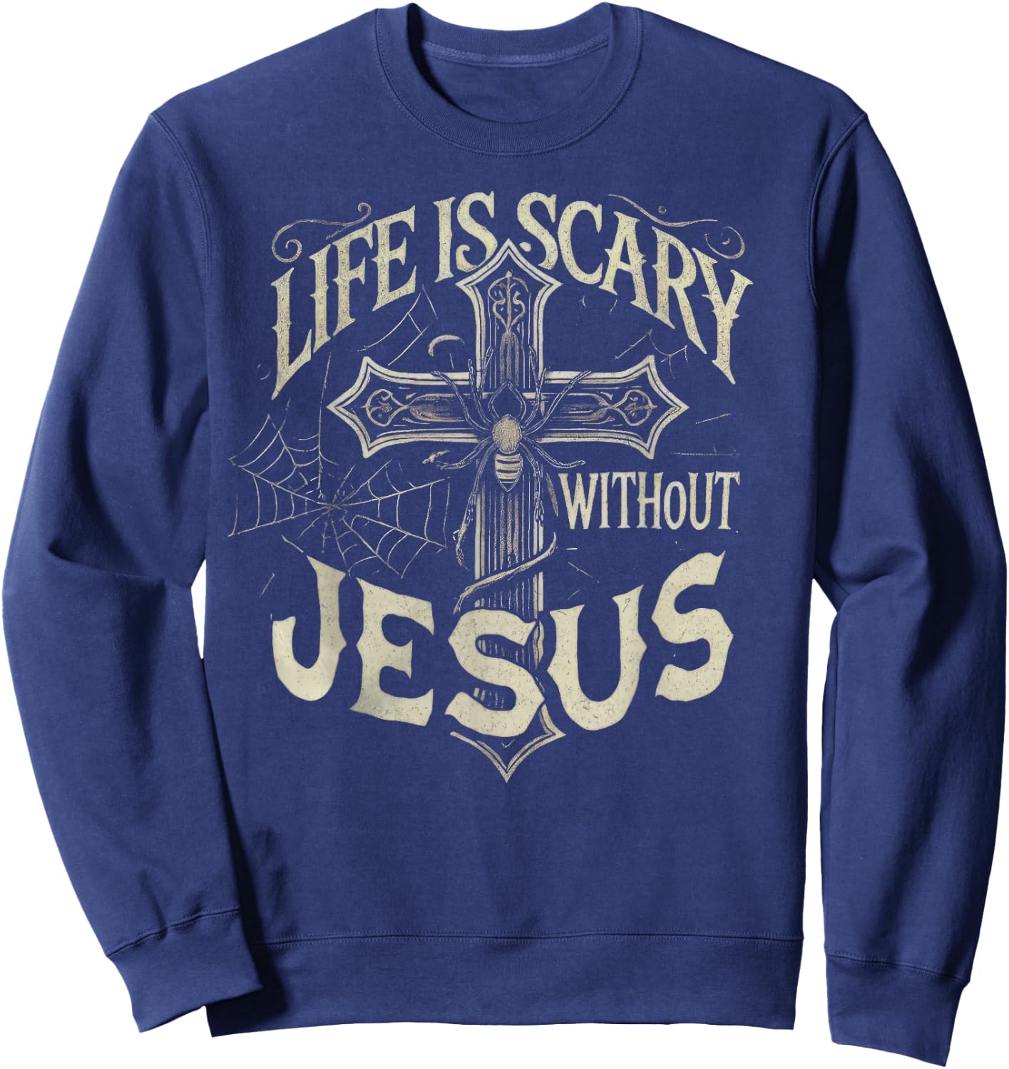Life Is Scary Without Jesus Cross Christian Halloween Sweatshirt - Sweatshirt | Navy