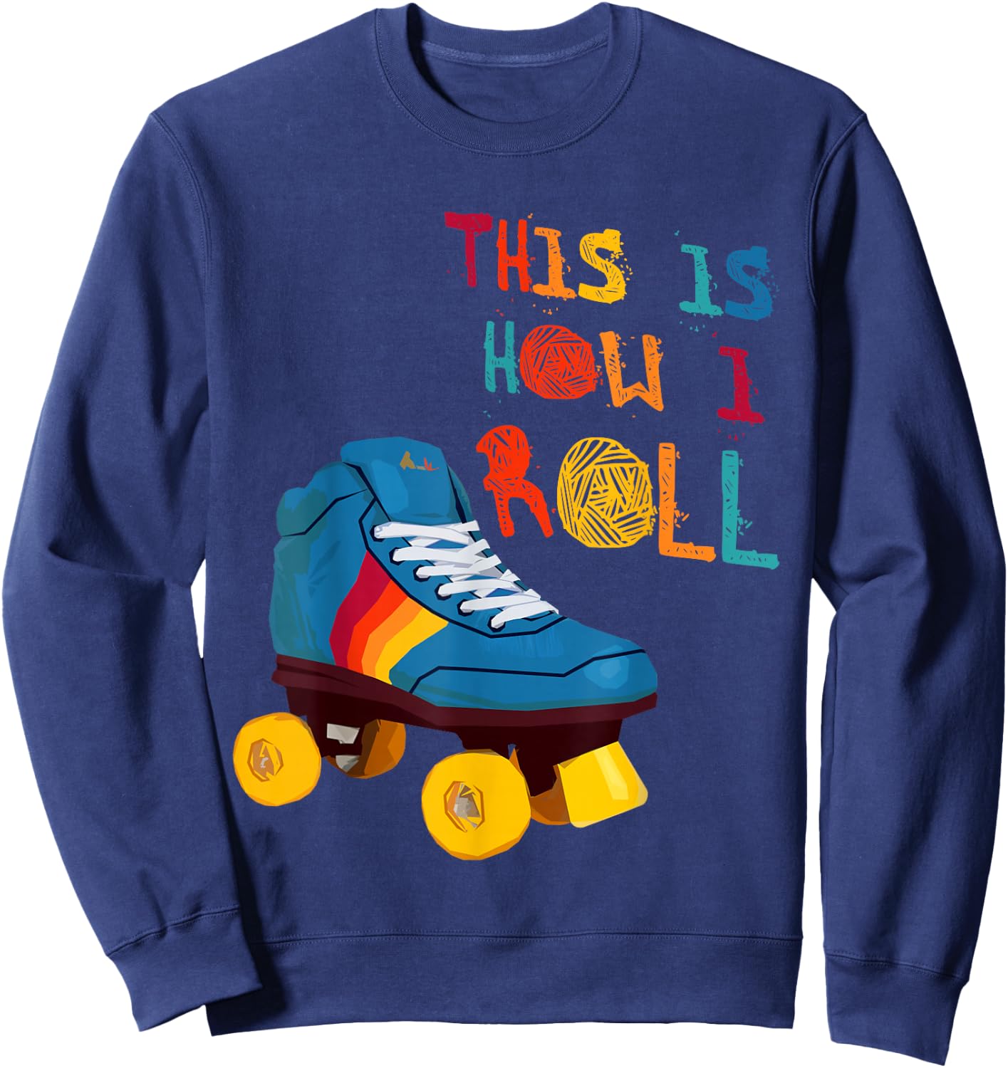 This Is How I Roll Roller Skate Funny Vintage Skating Gifts Sweatshirt - Sweatshirt | Navy
