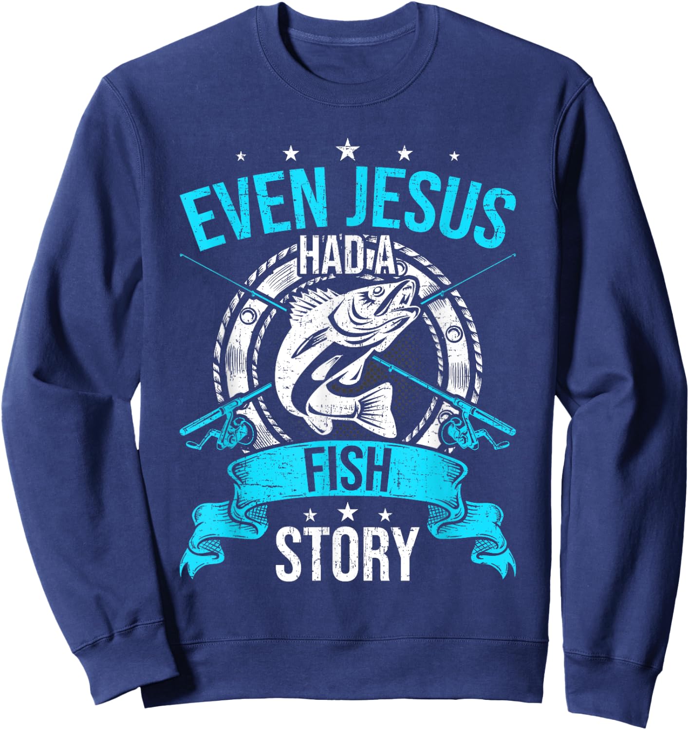 Even Jesus Had A Fish Story Fly Fishing Sweatshirt - Sweatshirt | Navy