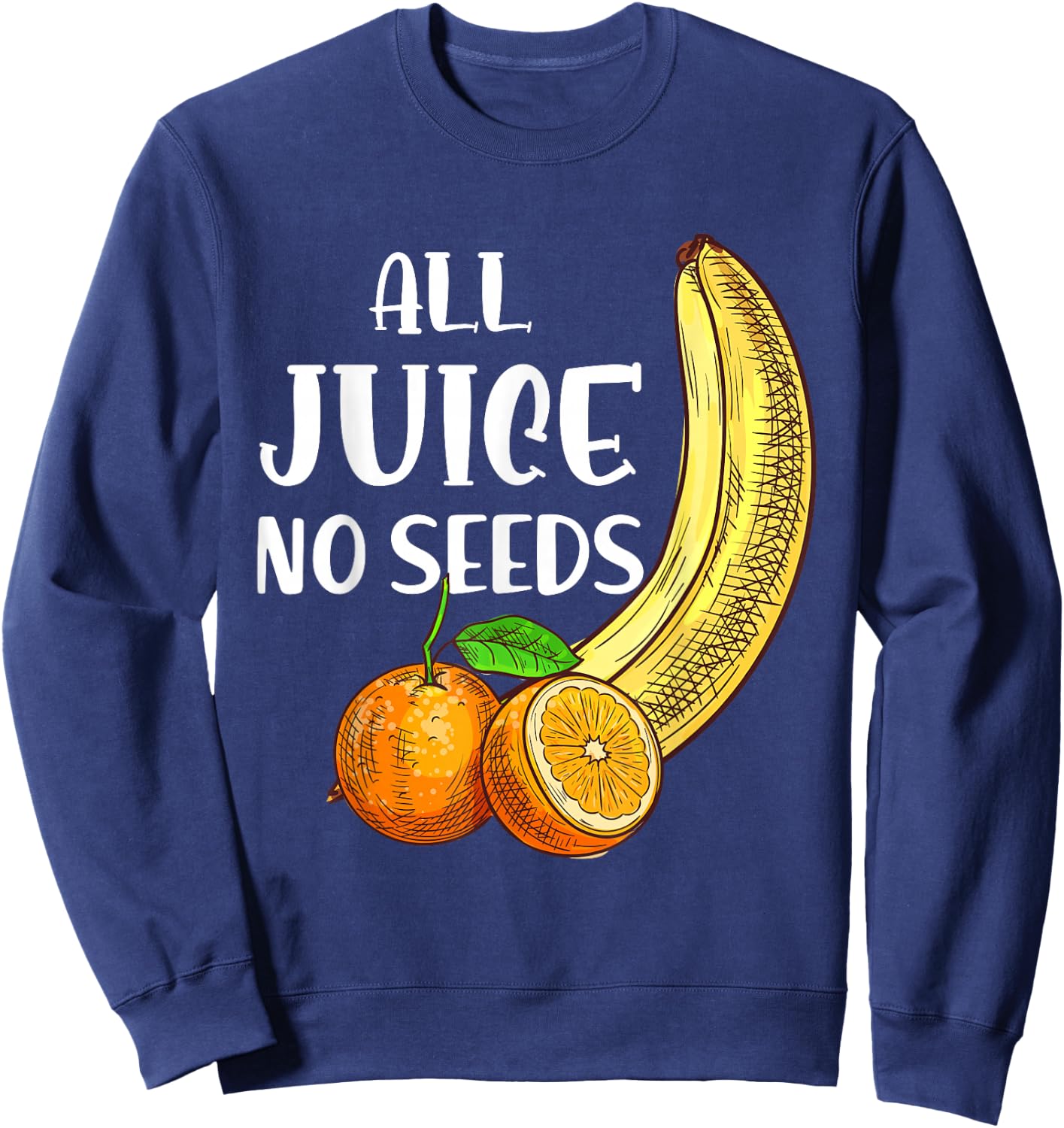 Funny Vasectomy - All Juice No Seed Sweatshirt - Sweatshirt | Navy