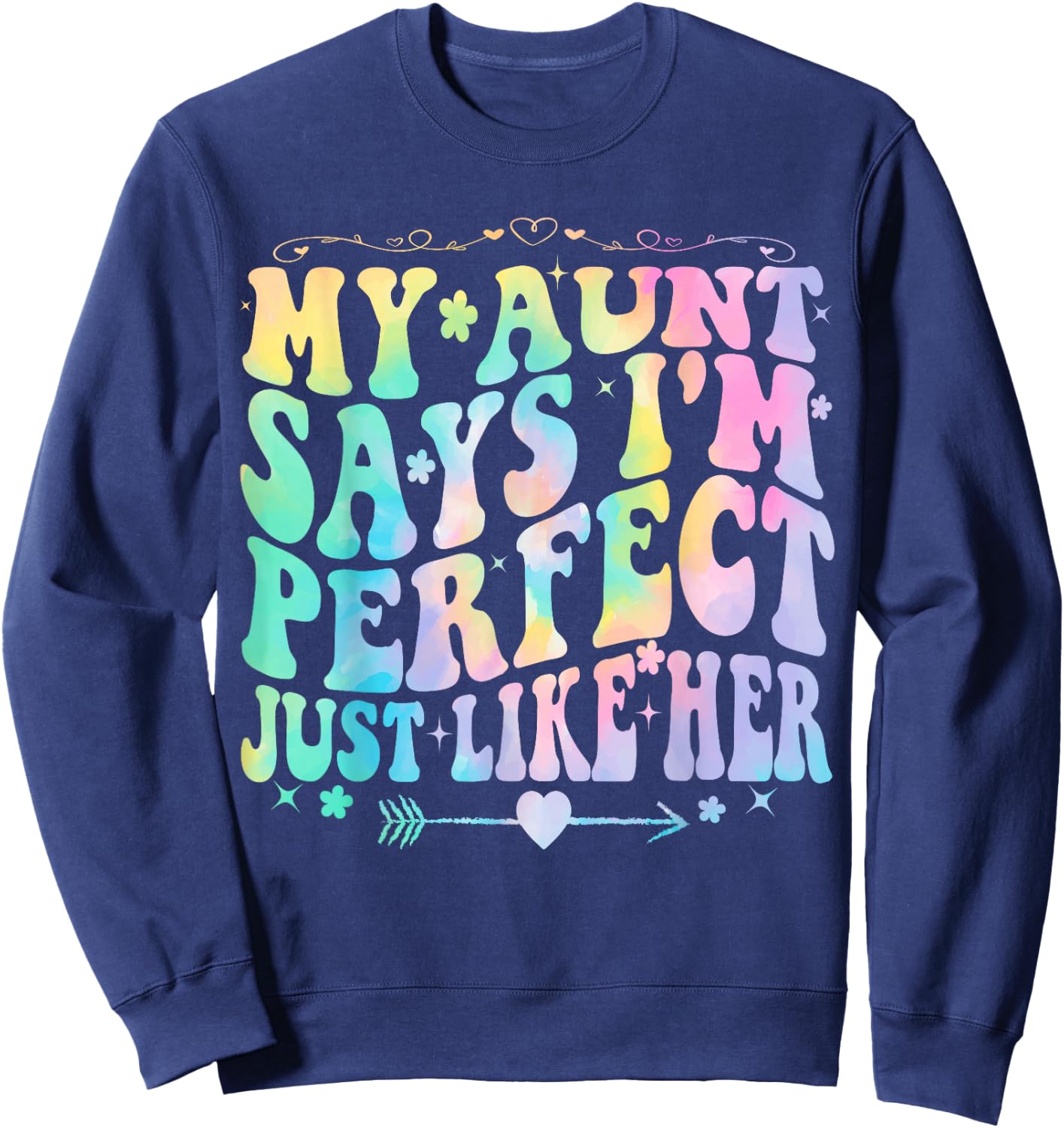 My Aunt Says I'm Perfect Just Like Her tie dye Auntie Niece Sweatshirt - Sweatshirt | Navy