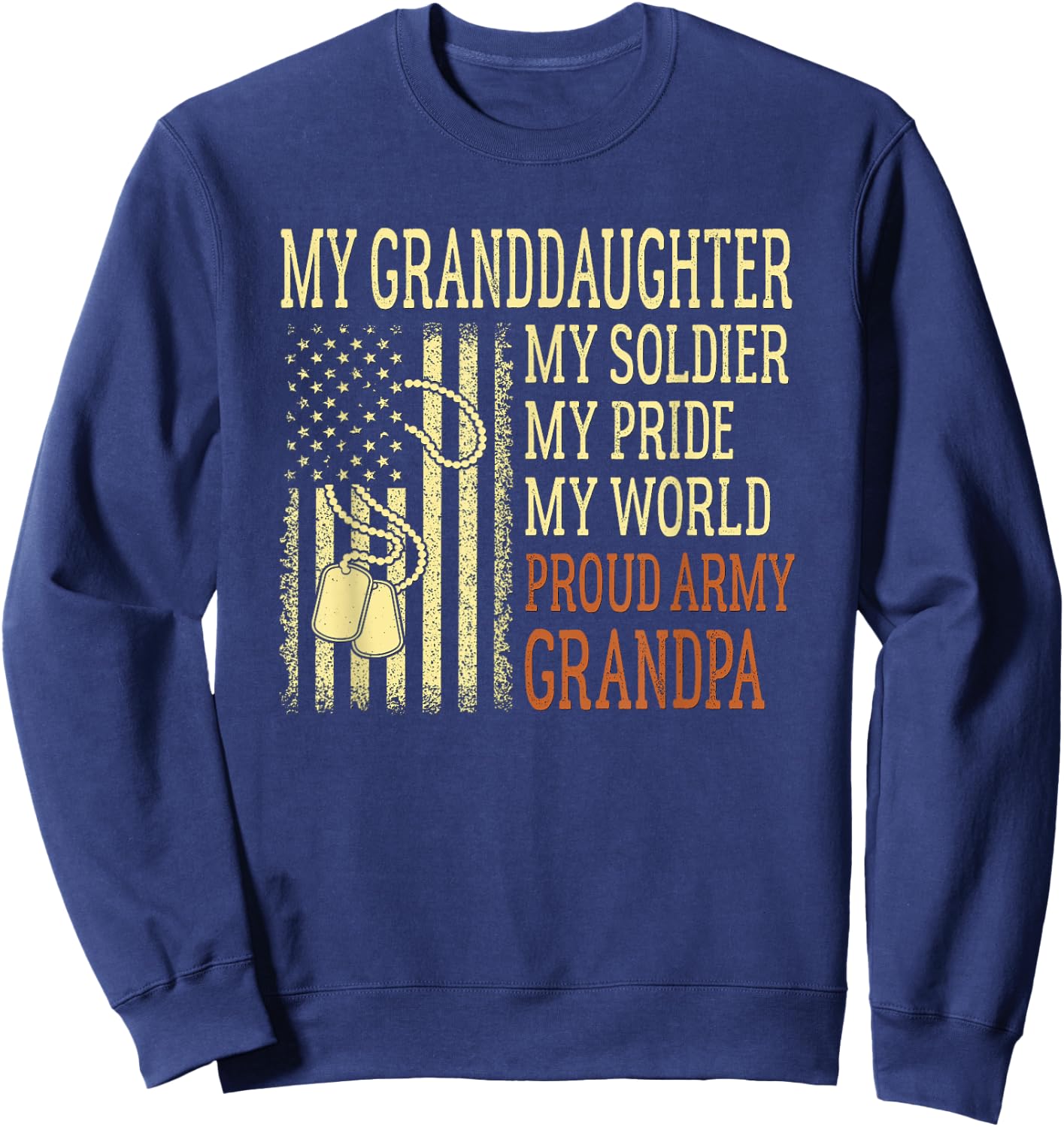 My Granddaughter My Soldier Proud Army Grandpa US Military Sweatshirt - Sweatshirt | Navy