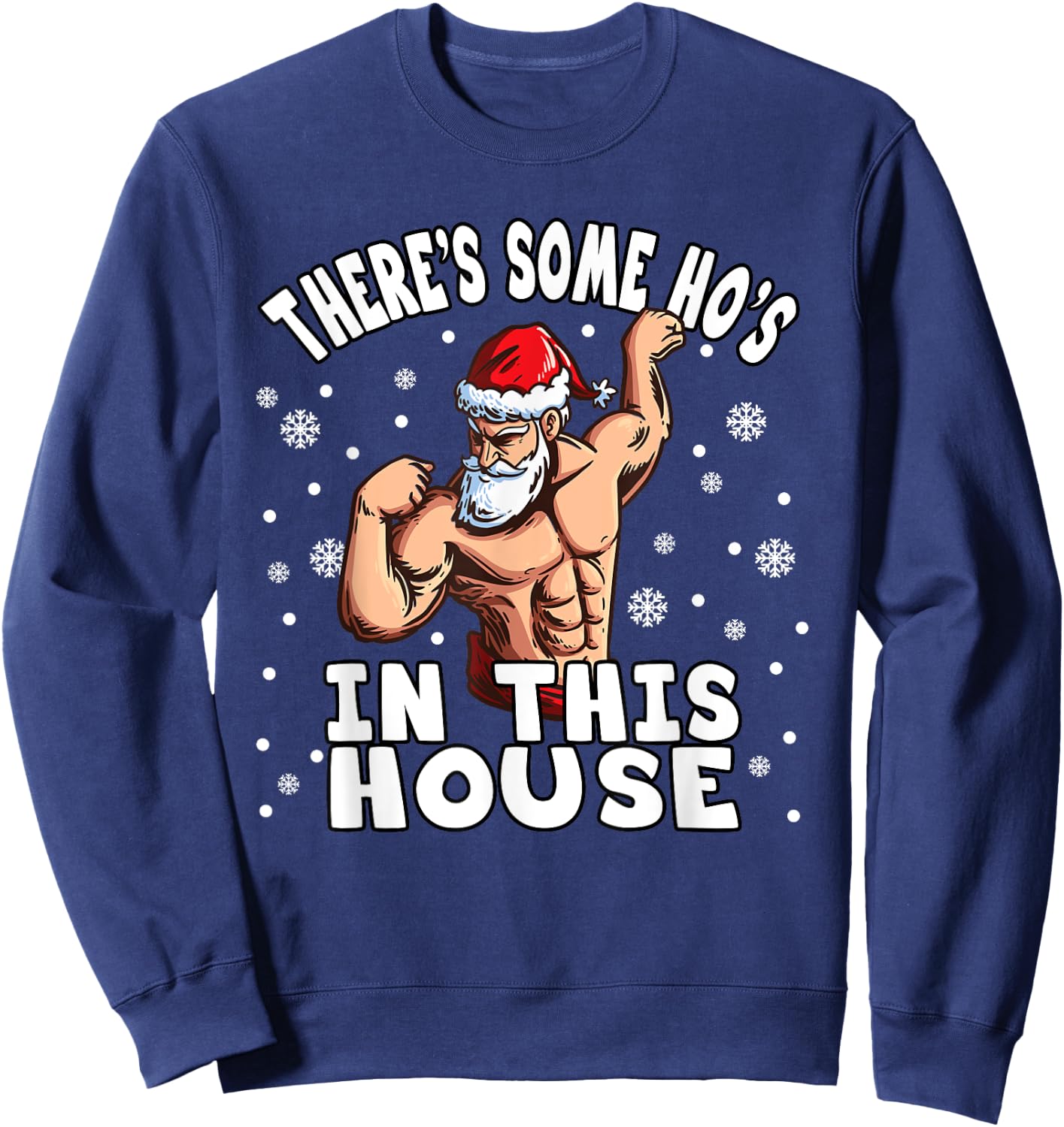 There's Some Ho Ho Hos In This House I Sexy Santa Claus Sweatshirt - Sweatshirt | Navy