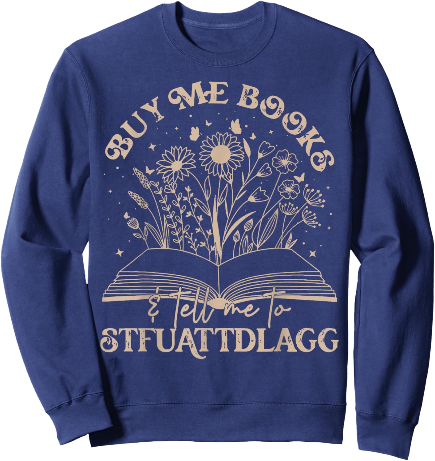 Buy Me Books Tell Me To Stfuattdlagg Librarian Book Lover Sweatshirt - Sweatshirt | Navy