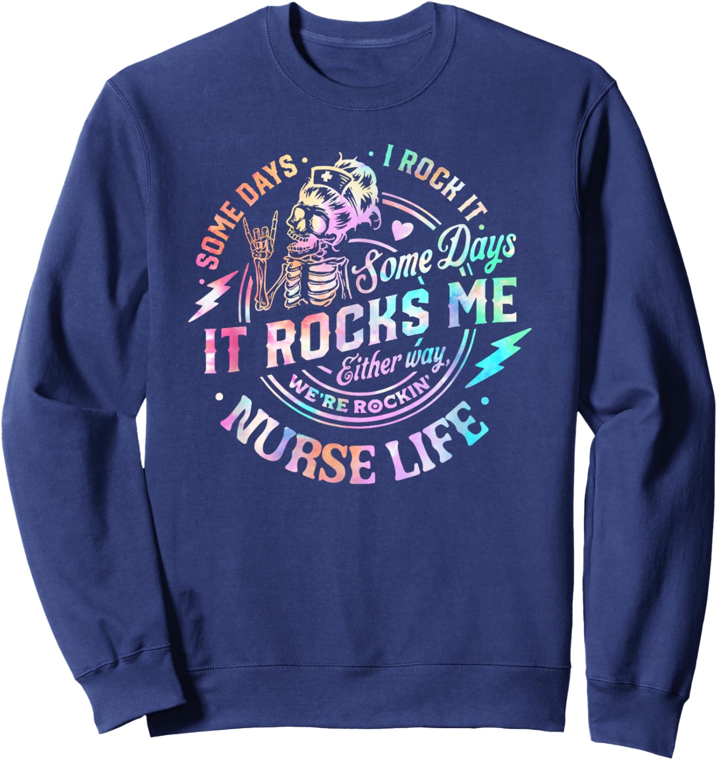 Some Days I Rock It Some Days It Rocks Me Tie Dye Nurse Life Sweatshirt - Sweatshirt | Navy